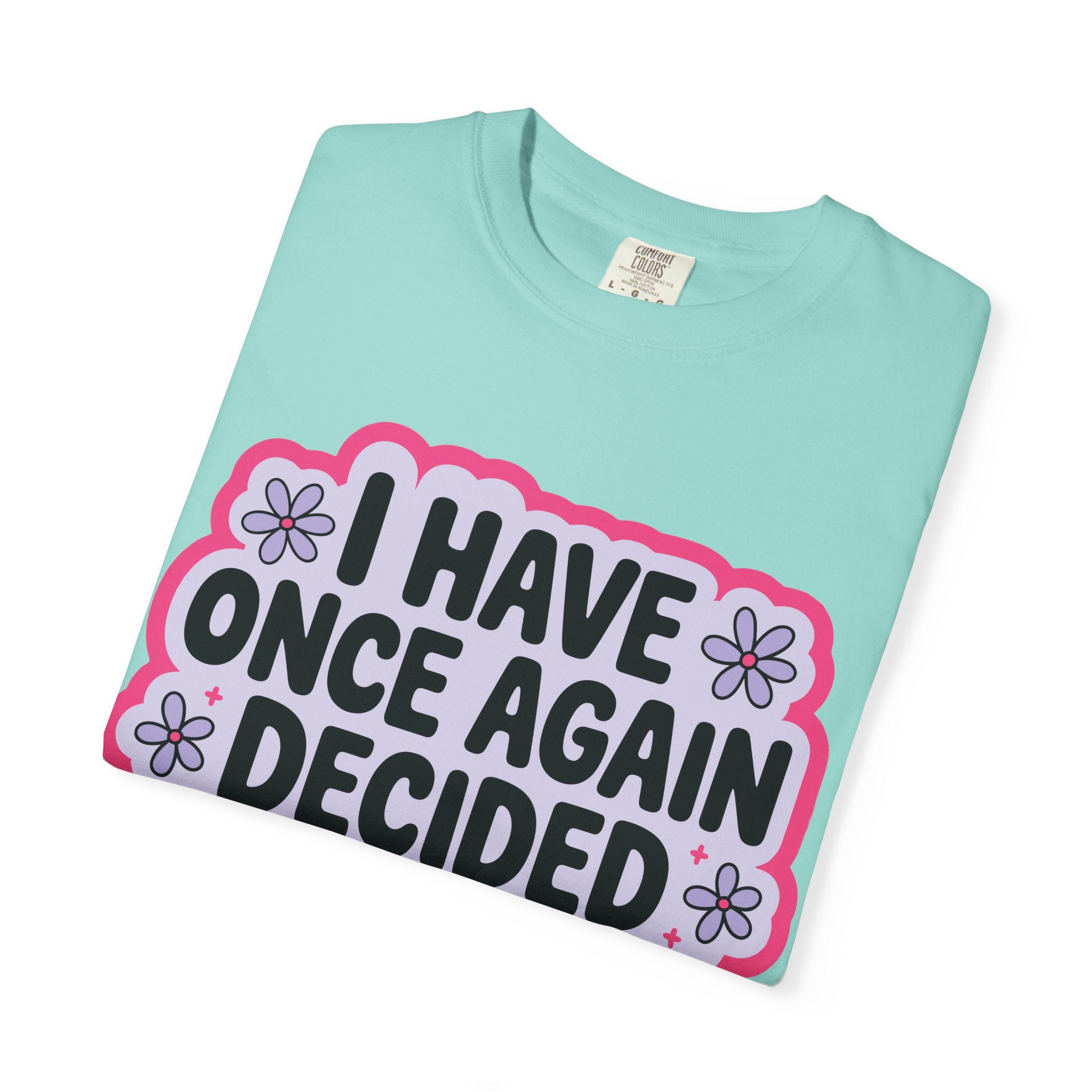 I Have Decided Once Again Tee - Comfort Colors