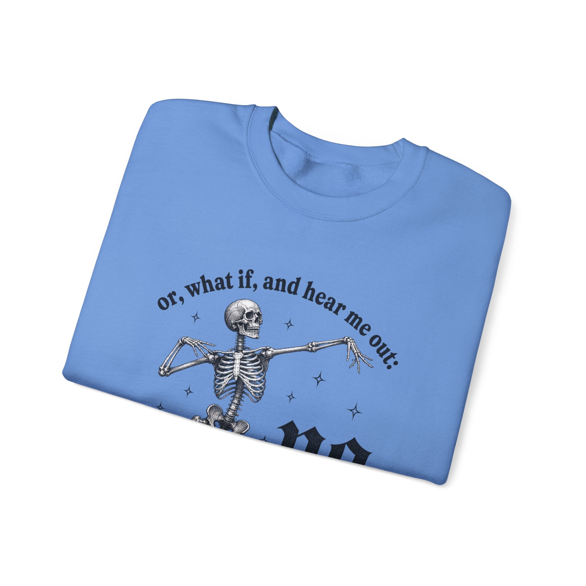 Or What If And Hear Me Out Sweatshirt - Gildan