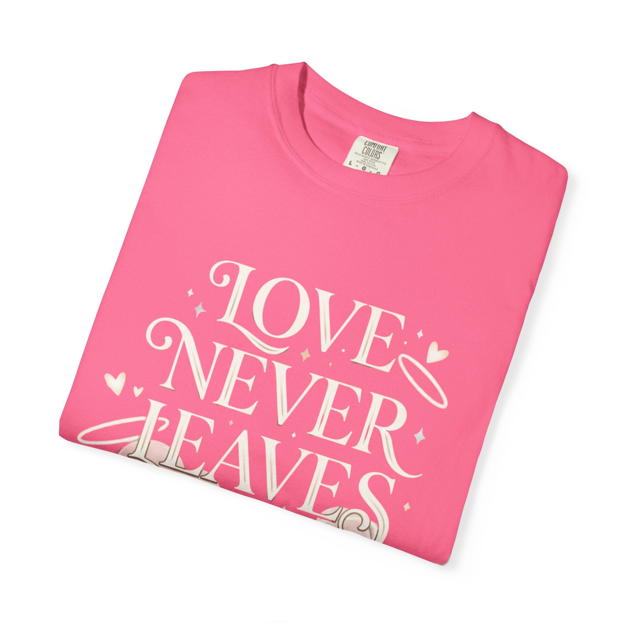 Love Never Leaves Tee - Comfort Colors