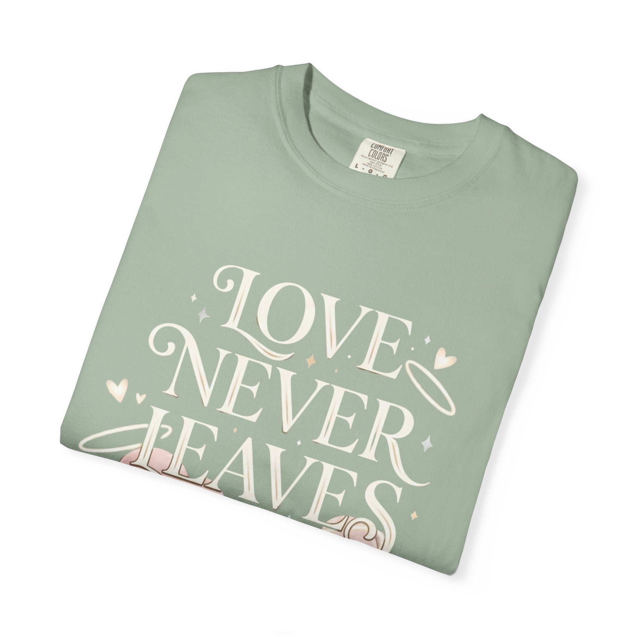 Love Never Leaves Tee - Comfort Colors