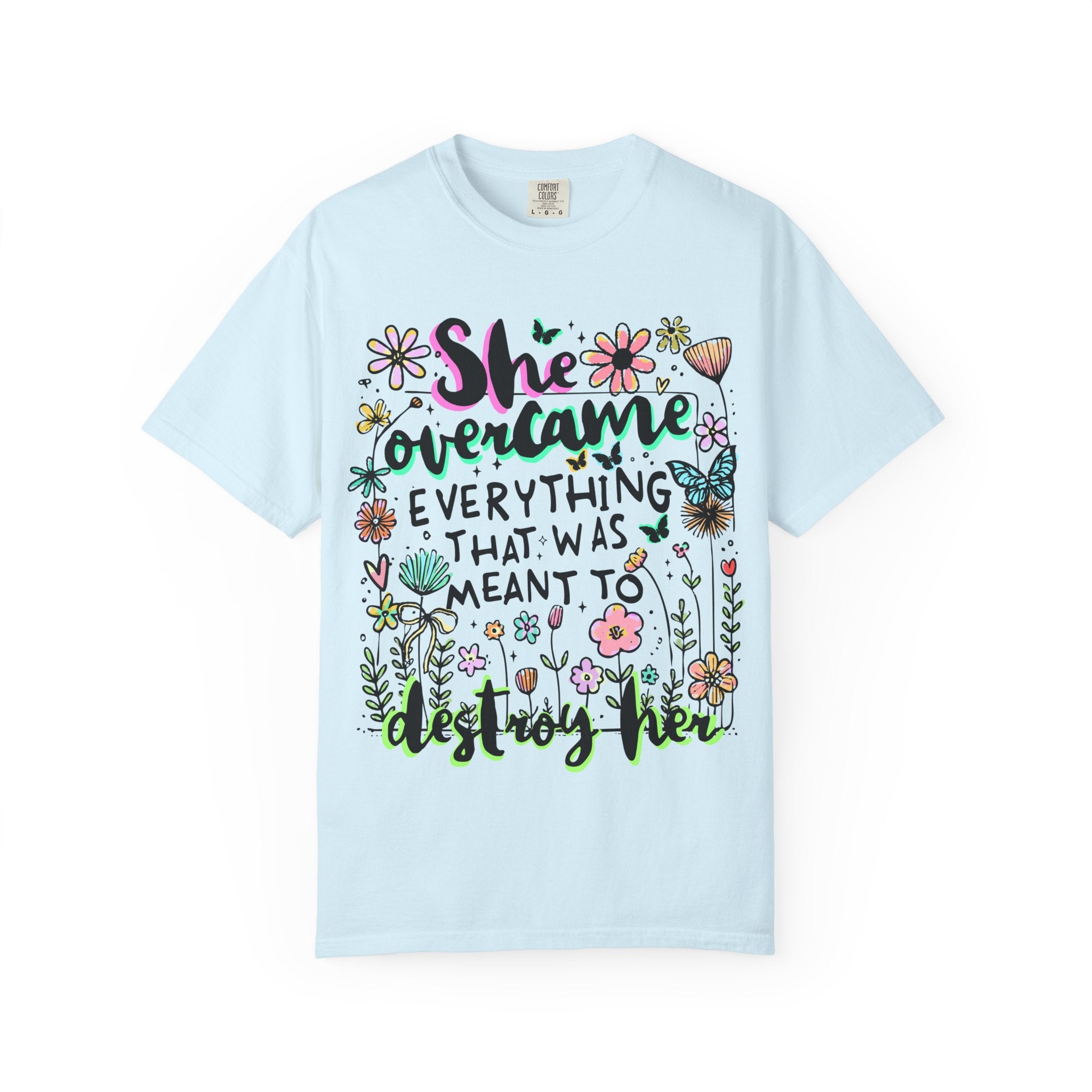 She Overcame Everything Tee - Comfort Colors