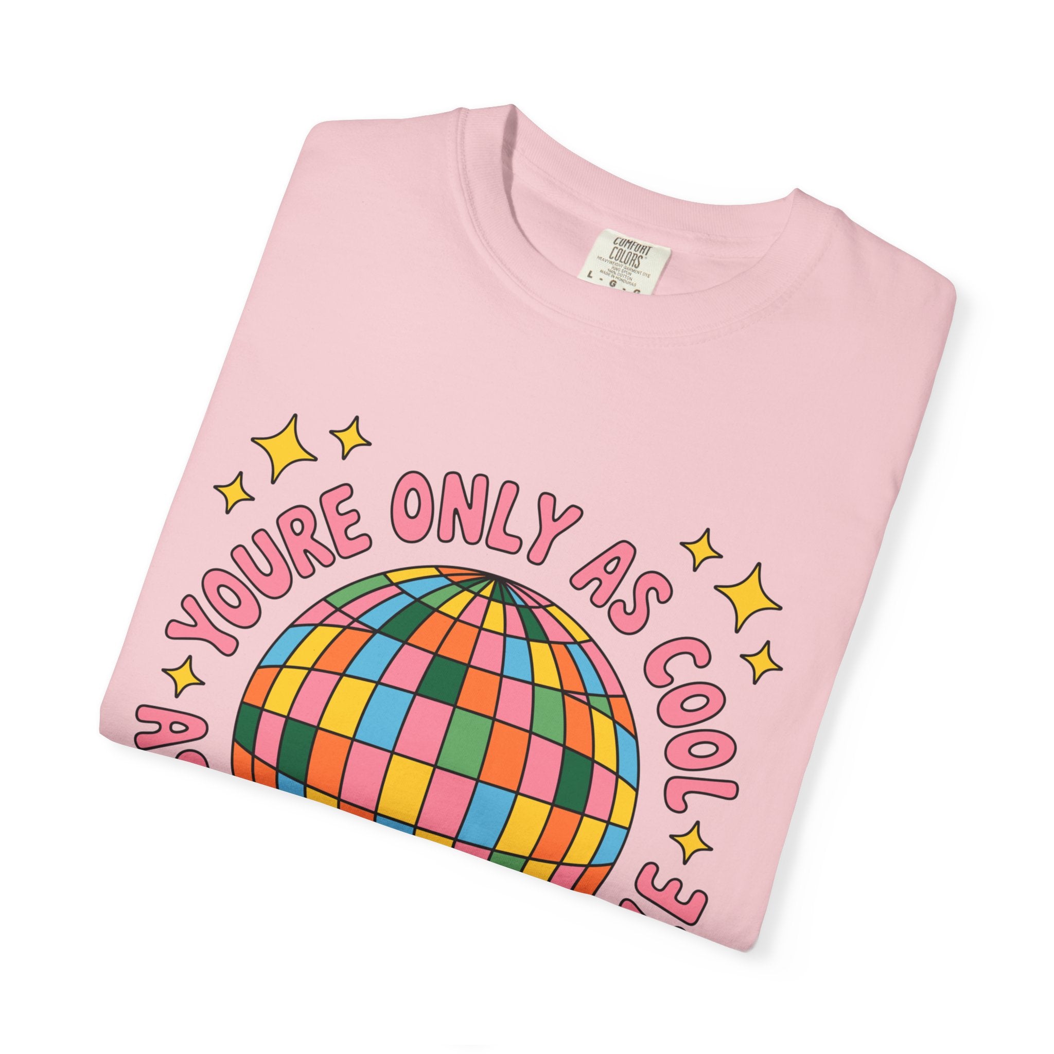 You're Only As Cool As You Treat People Tee - Comfort Colors