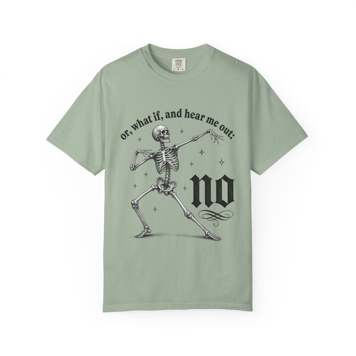 Or What If No Tee - Comfort Colors