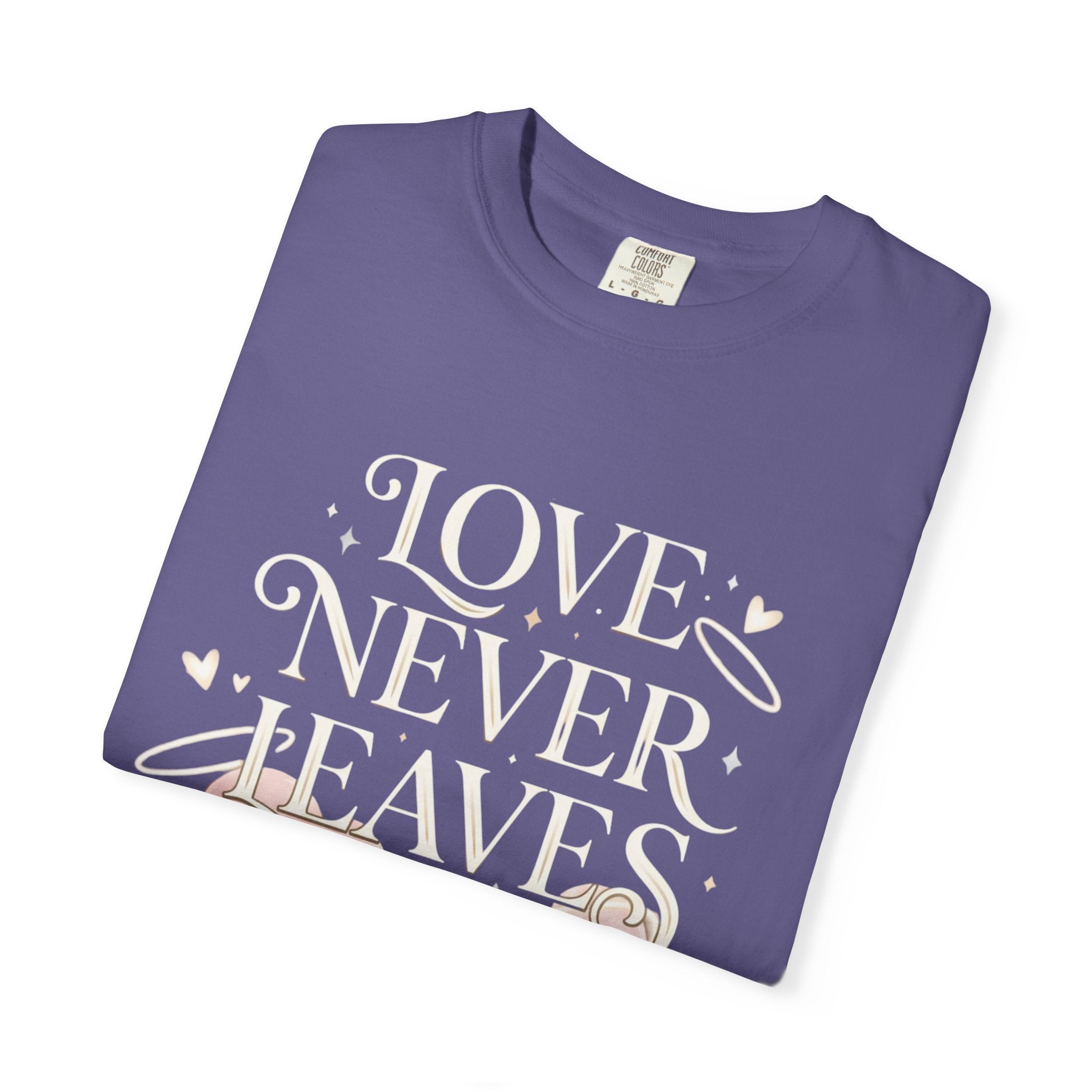 Love Never Leaves Tee - Comfort Colors