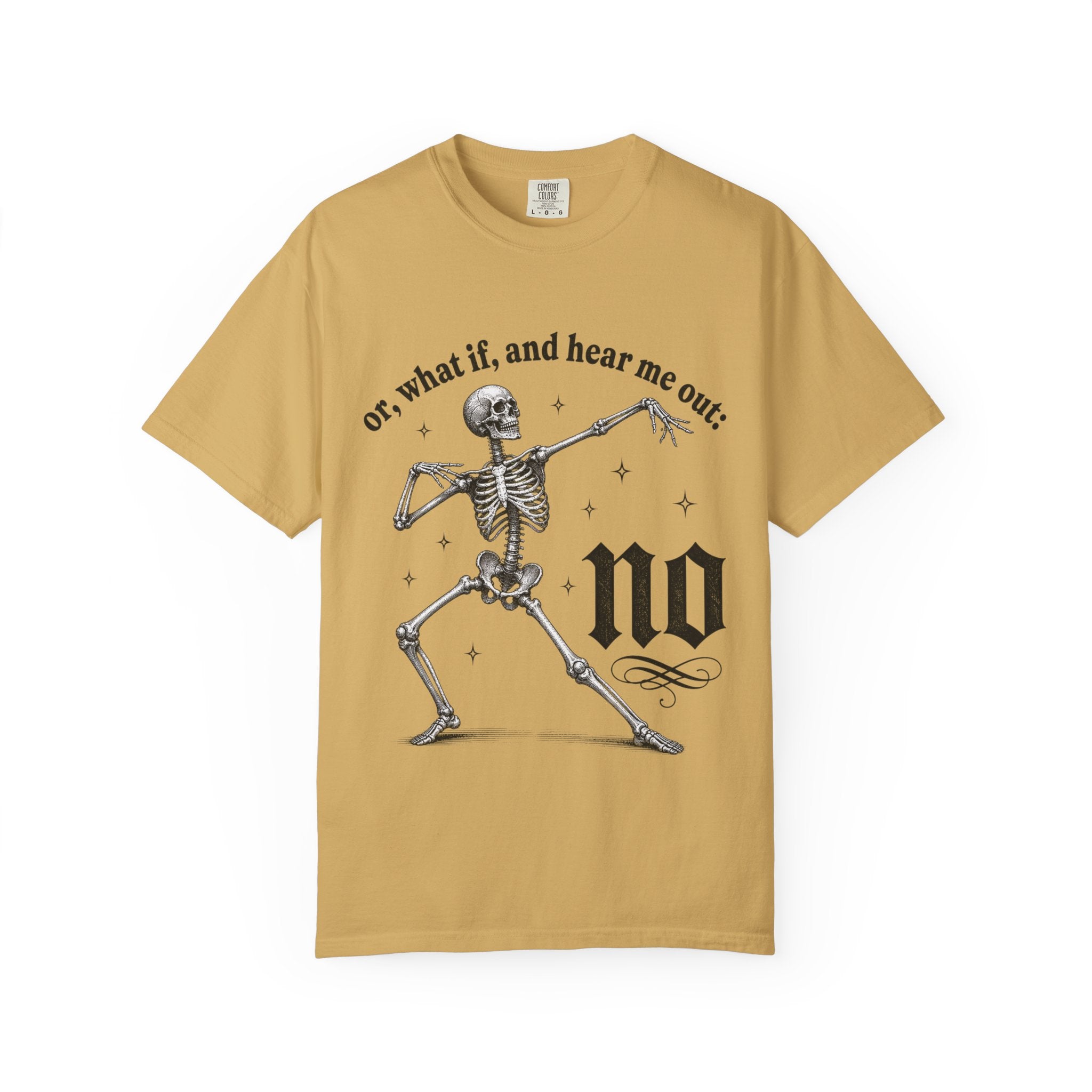 Or What If Hear Me Out Tee - Comfort Colors