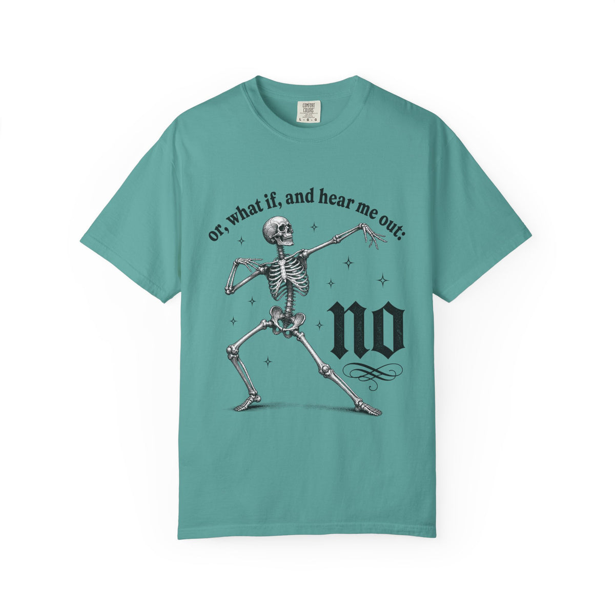 Or What If No Tee - Comfort Colors