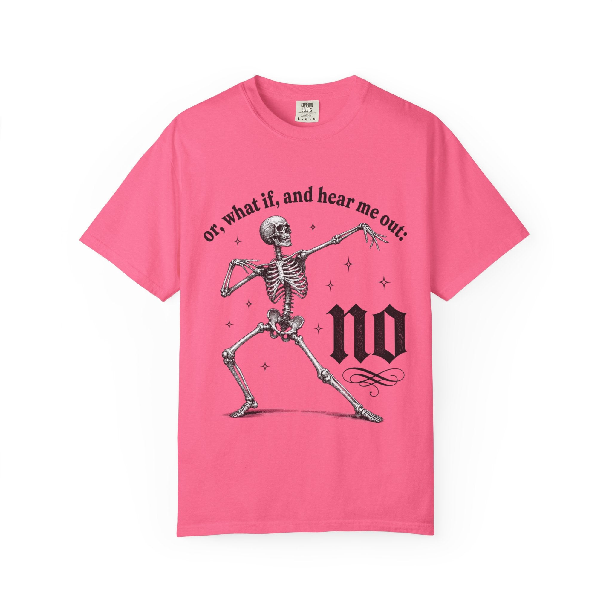 Or What If Hear Me Out Tee - Comfort Colors