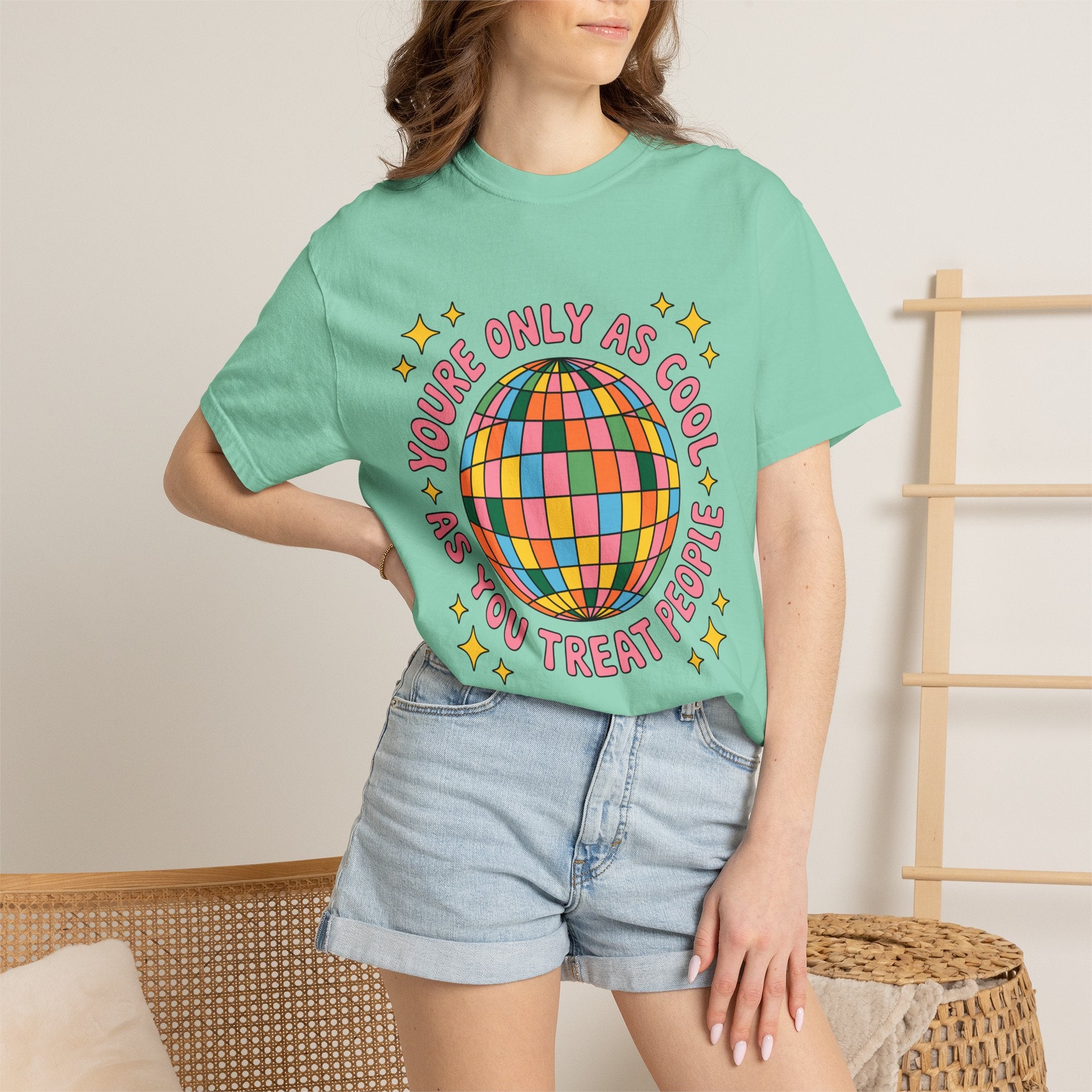 You're Only As Cool As You Treat People Tee - Comfort Colors