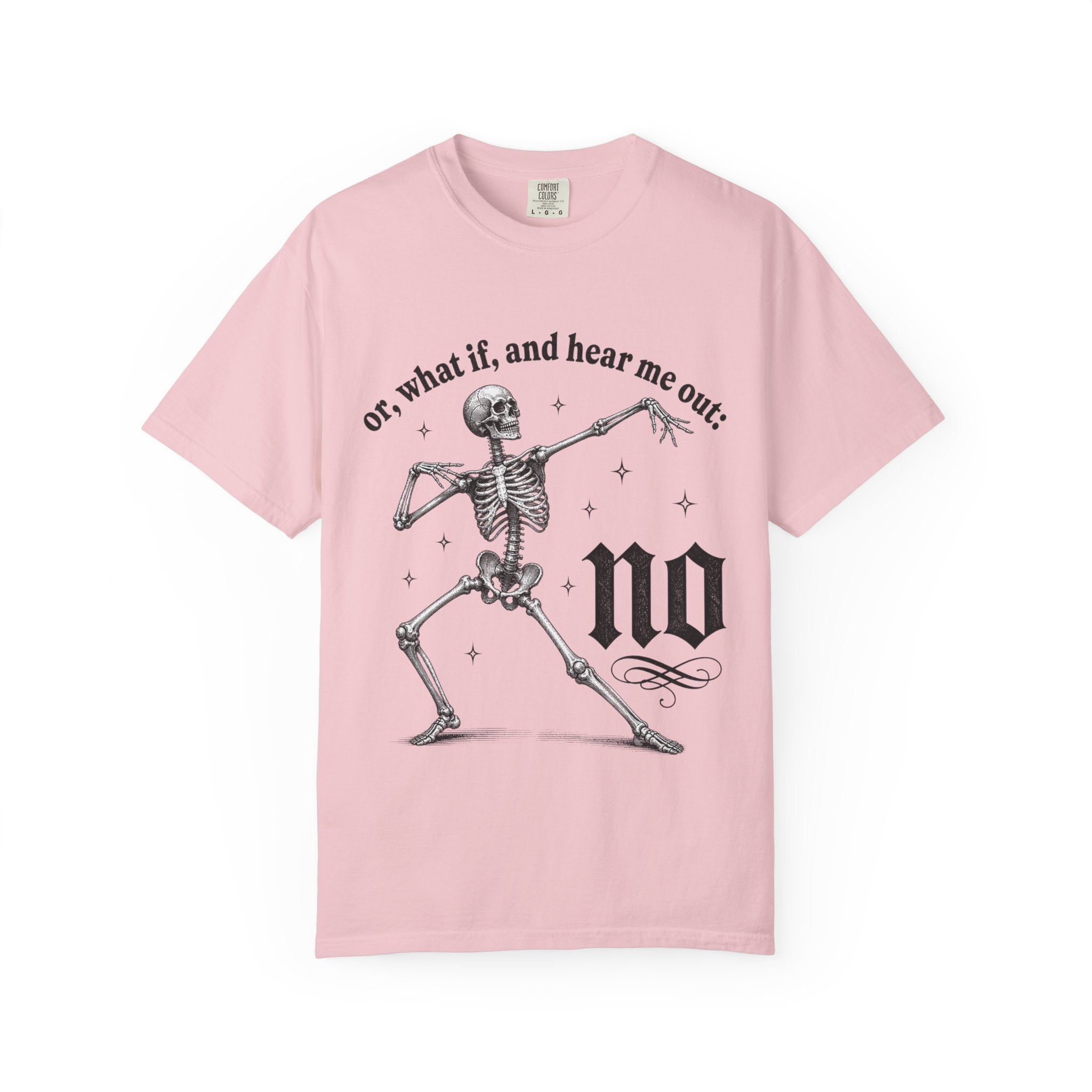 Or What If Hear Me Out Tee - Comfort Colors
