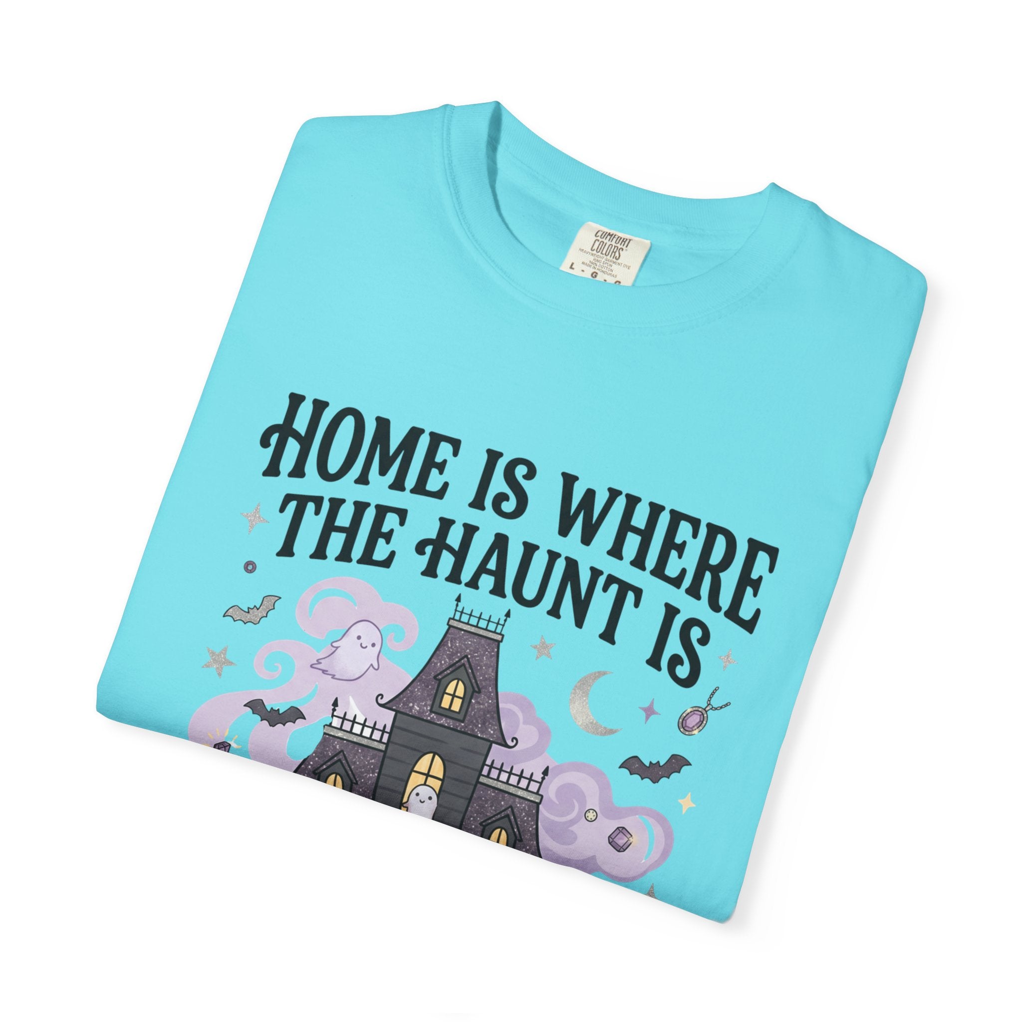 Home Is Where The Haunt Is Tee - Comfort Colors