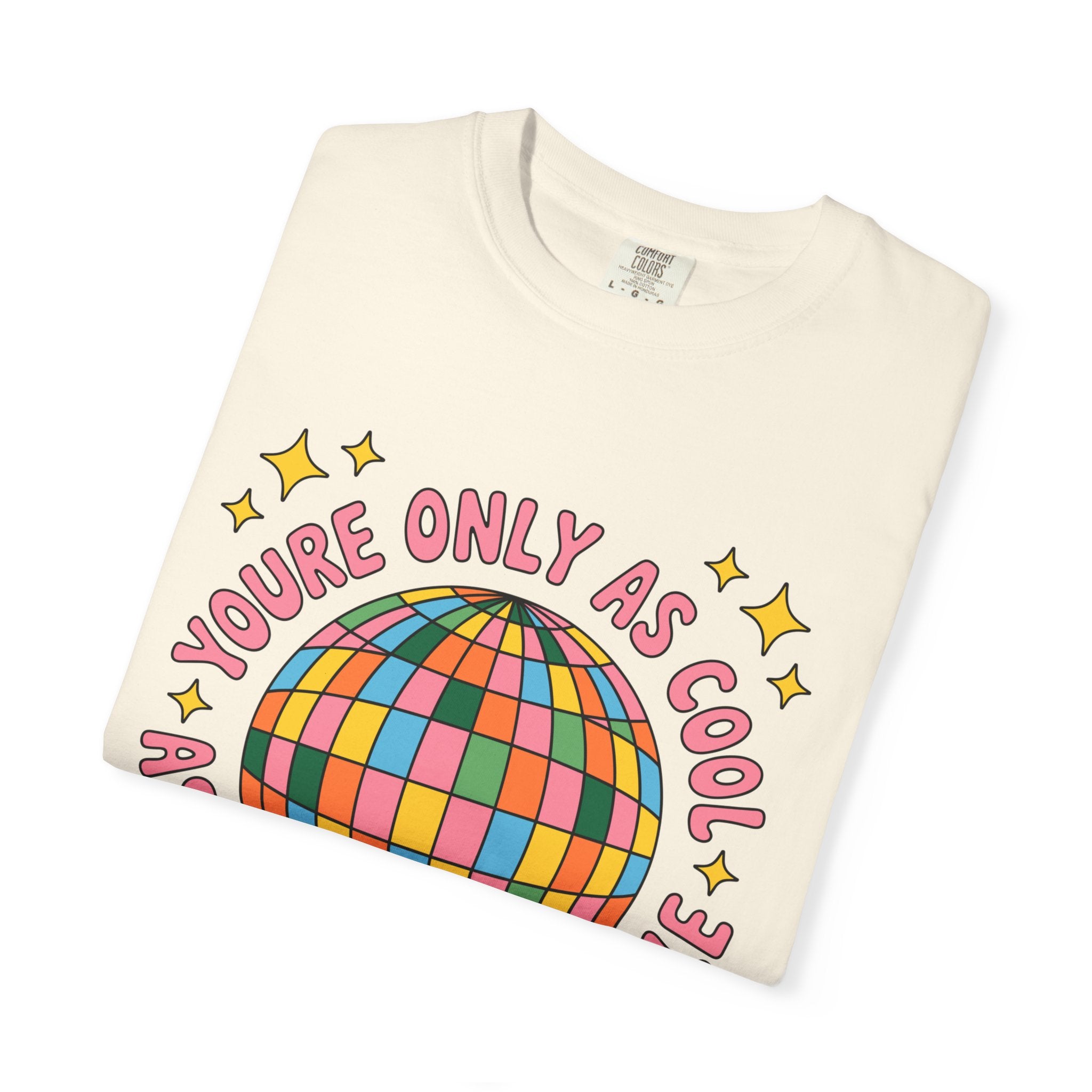 You're Only As Cool As You Treat People Tee - Comfort Colors