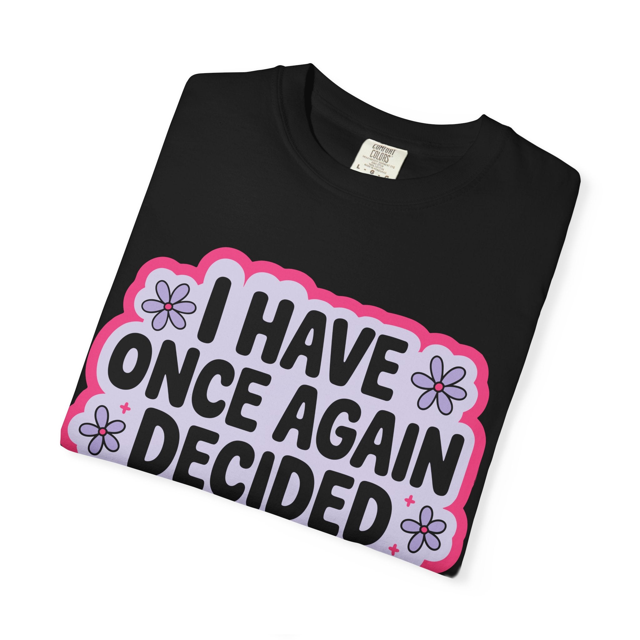 I Have Decided Once Again Tee - Comfort Colors
