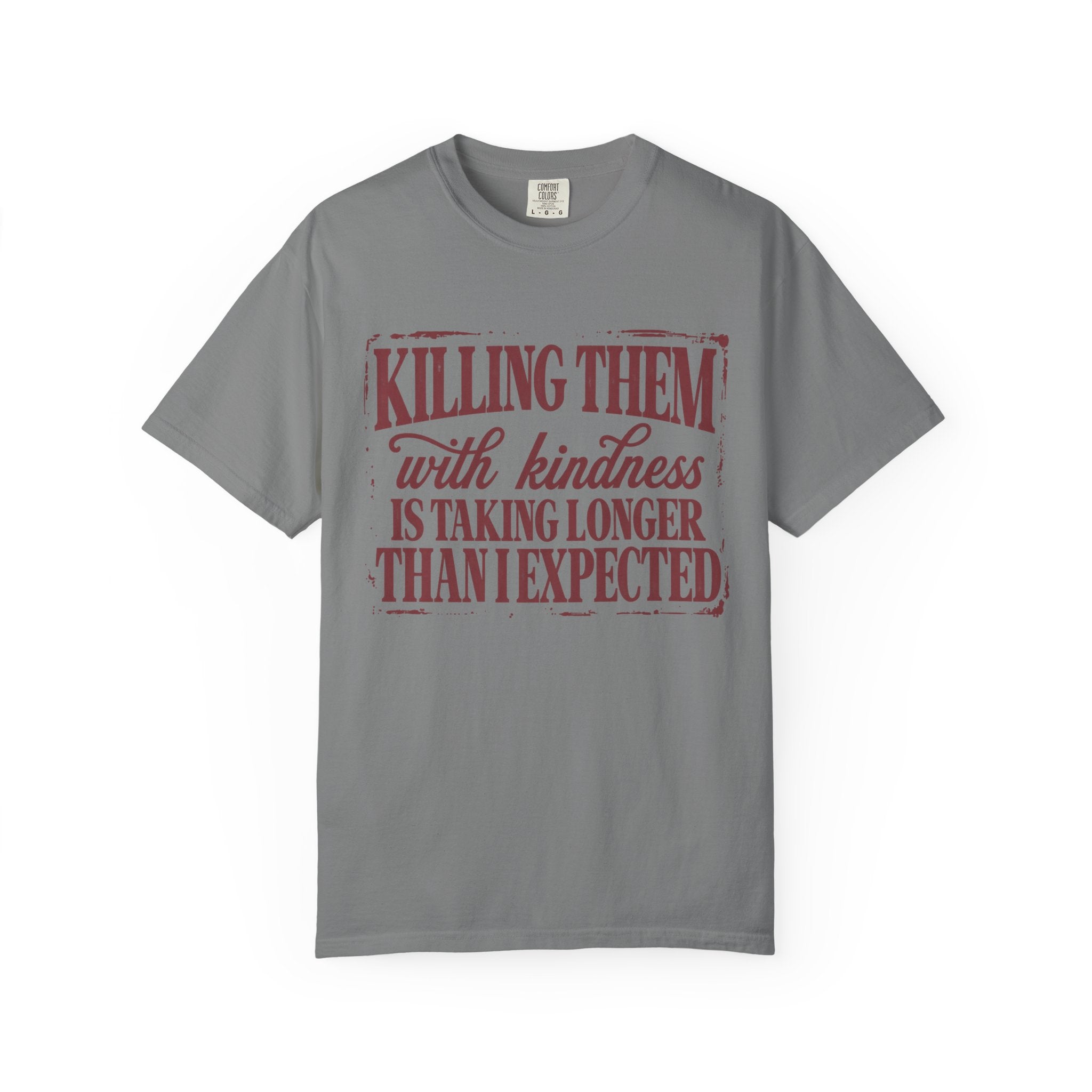 Killing Them With Kindness Tee - Comfort Colors