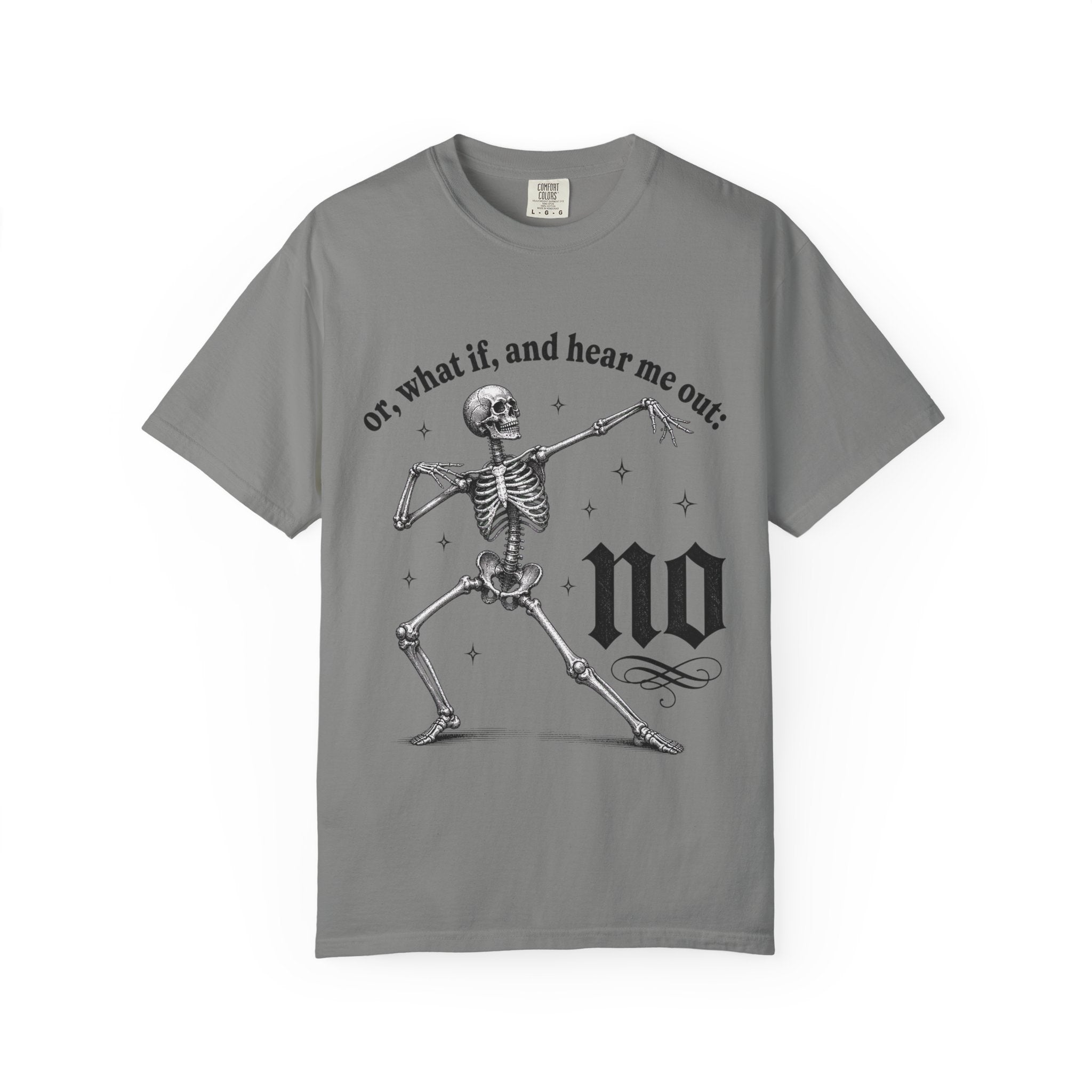 Or What If Hear Me Out Tee - Comfort Colors