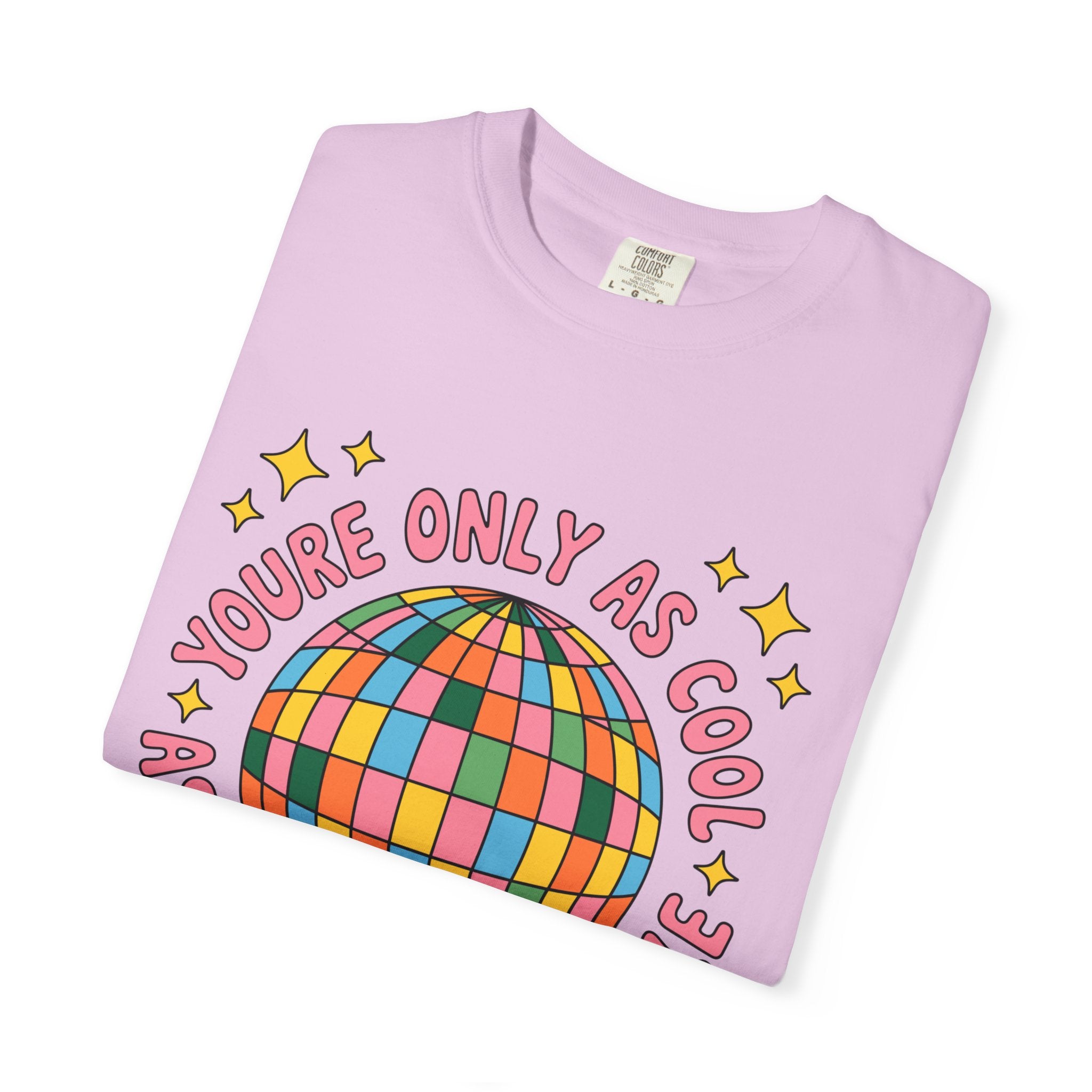 You're Only As Cool As You Treat People Tee - Comfort Colors