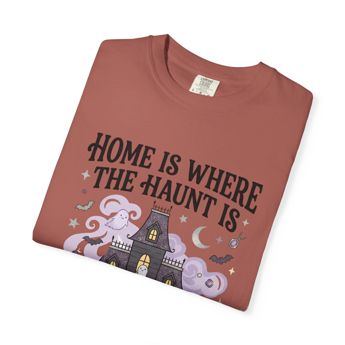 Home Is Where The Haunt Is Tee - Comfort Colors