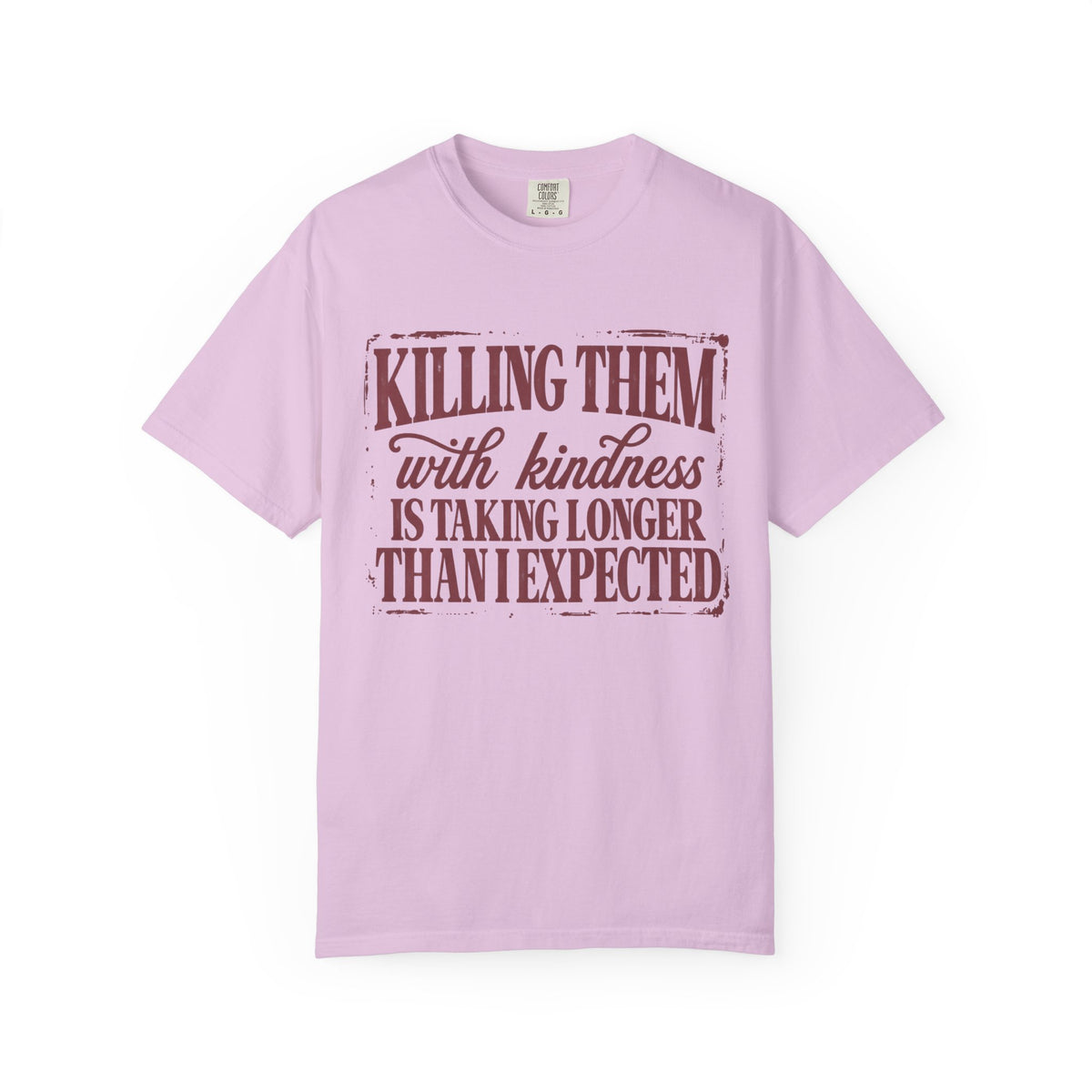 Killing Them With Kindness Tee - Comfort Colors