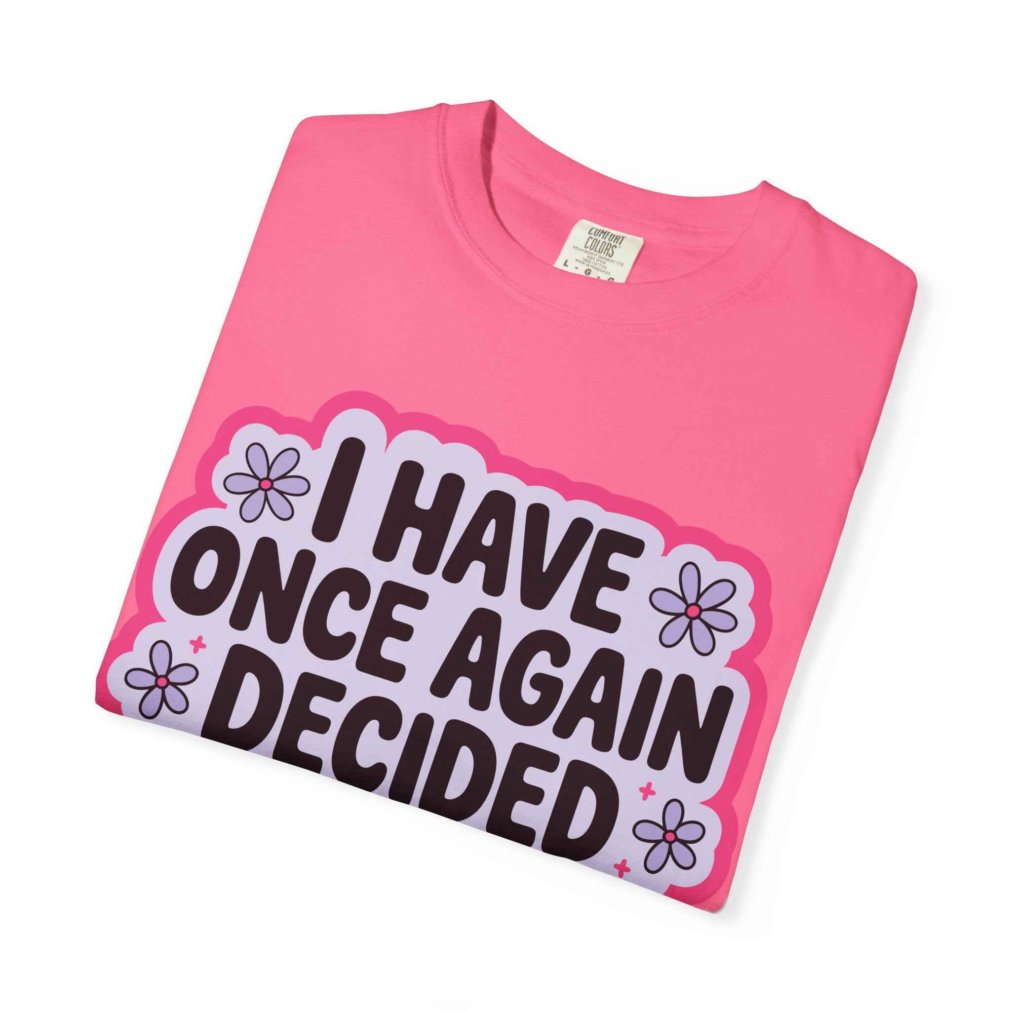 I Have Decided Once Again Tee - Comfort Colors