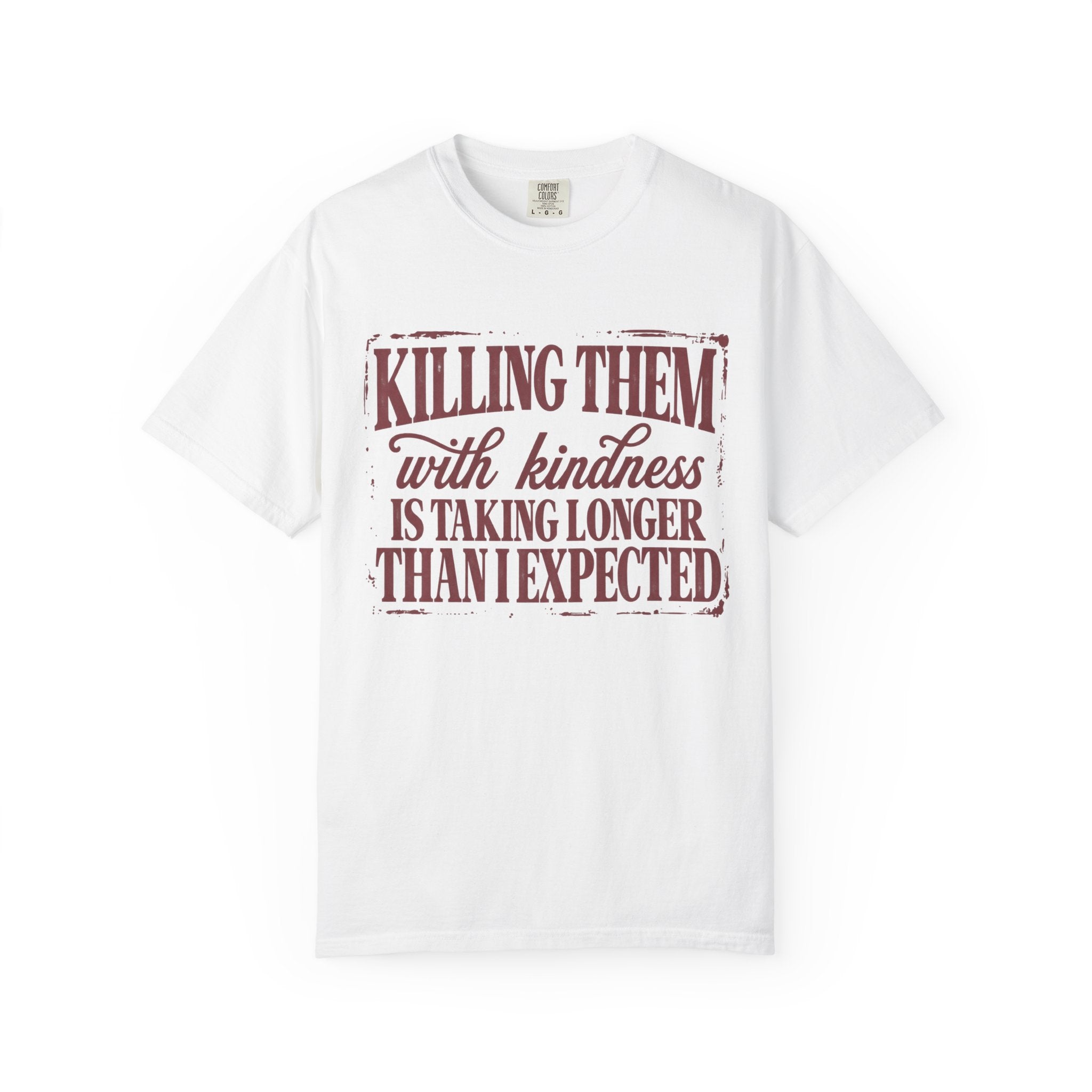 Killing Them With Kindness Tee - Comfort Colors