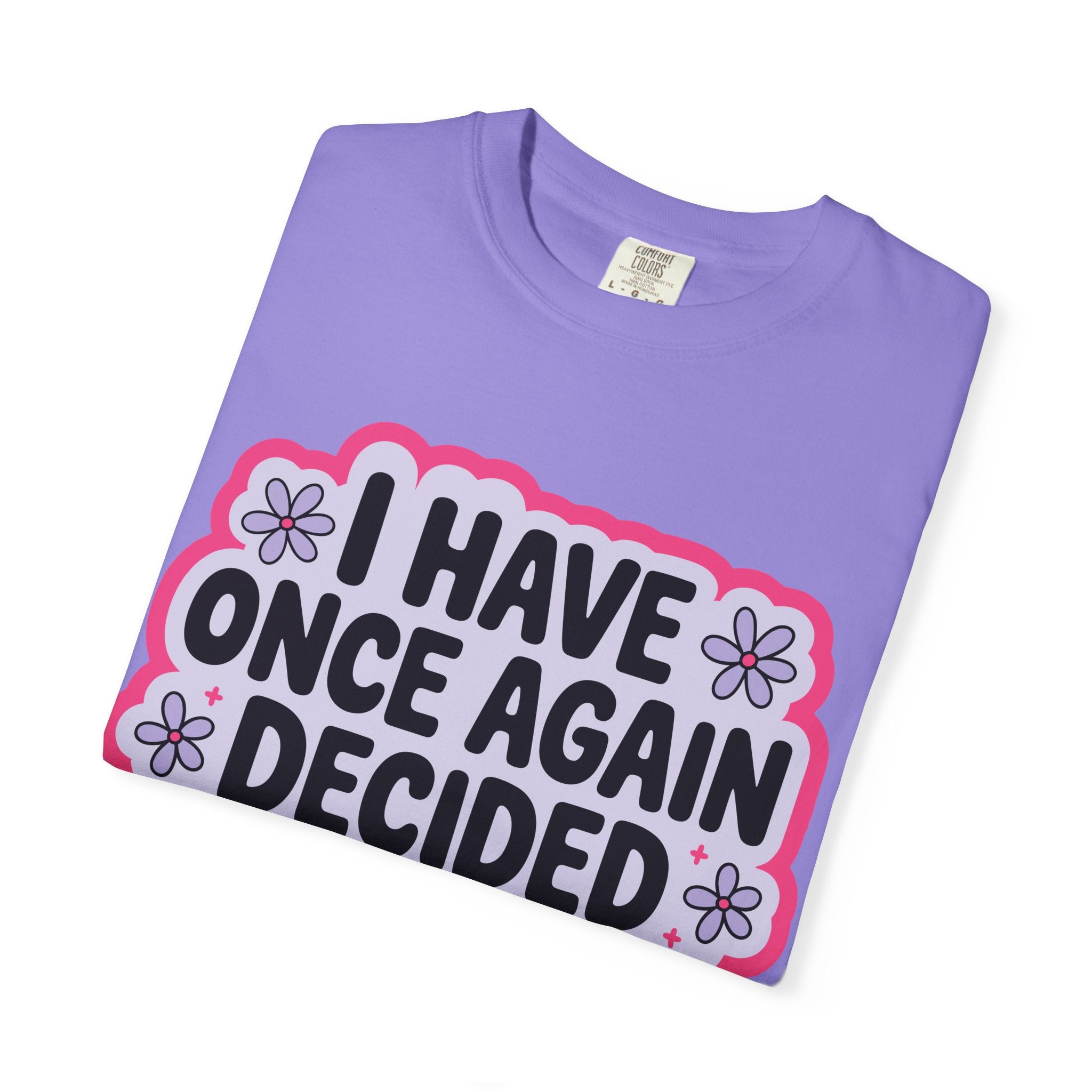 I Have Decided Once Again Tee - Comfort Colors