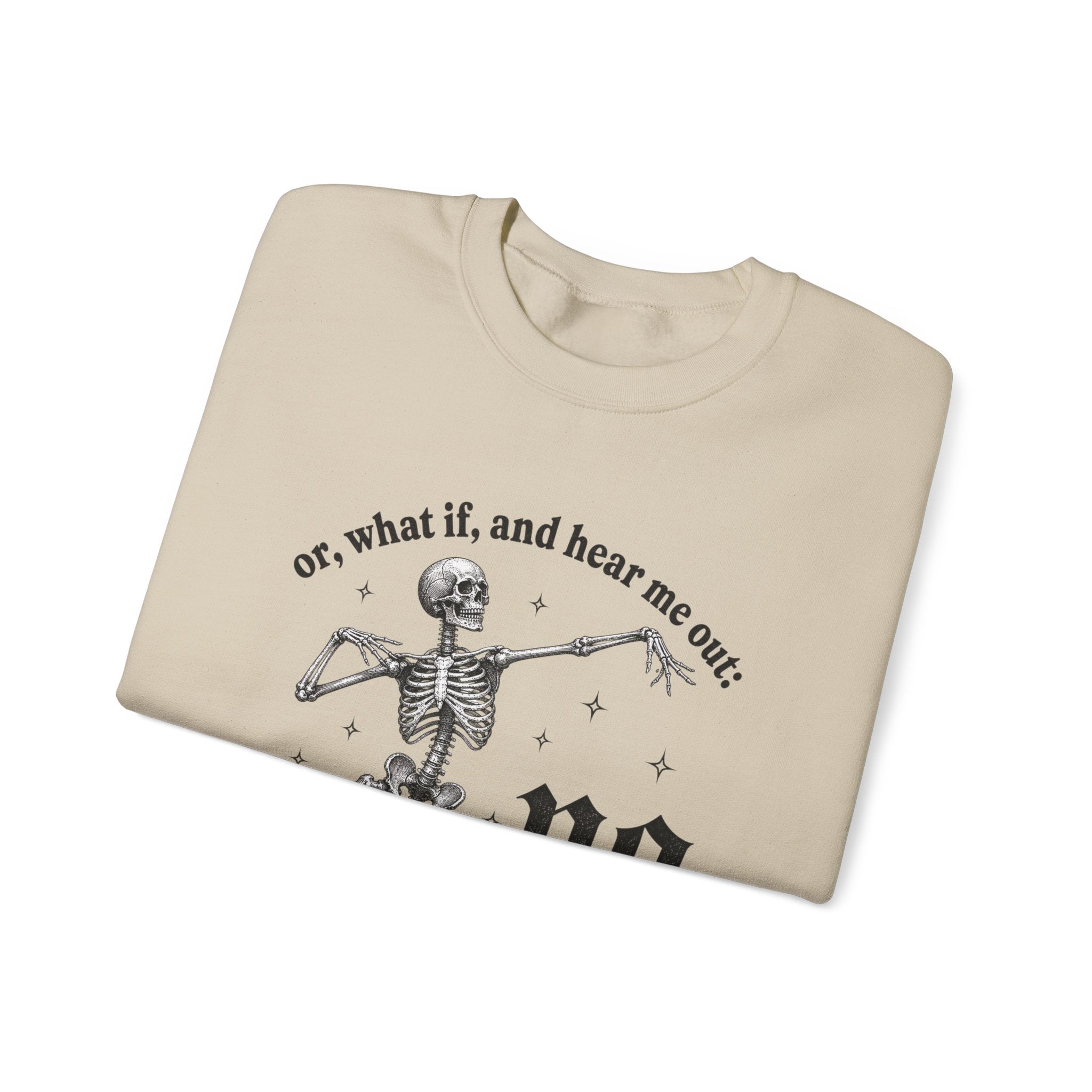 Or What If And Hear Me Out Sweatshirt - Gildan