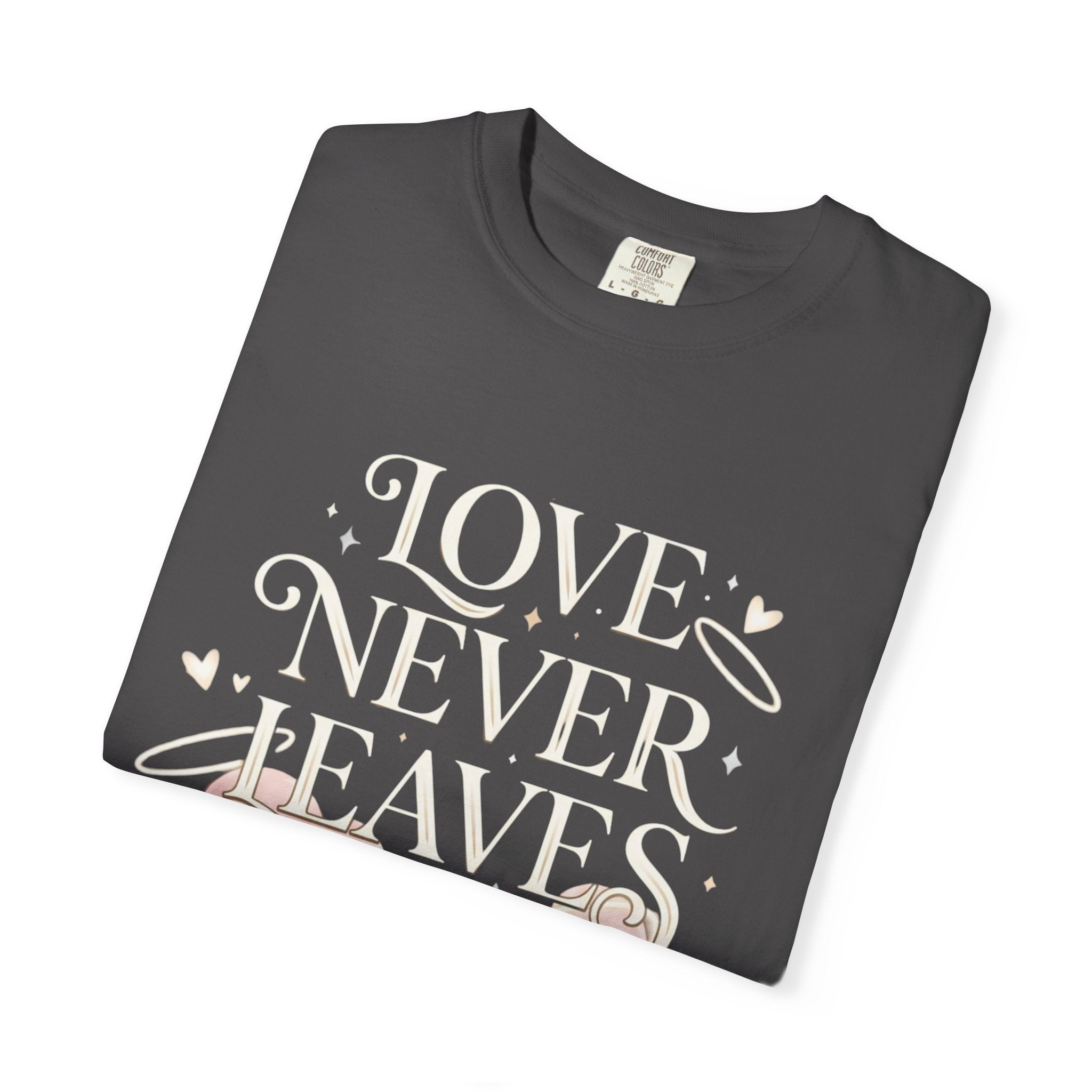 Love Never Leaves Tee - Comfort Colors