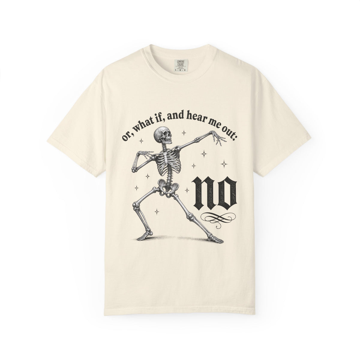 Or What If No Tee - Comfort Colors