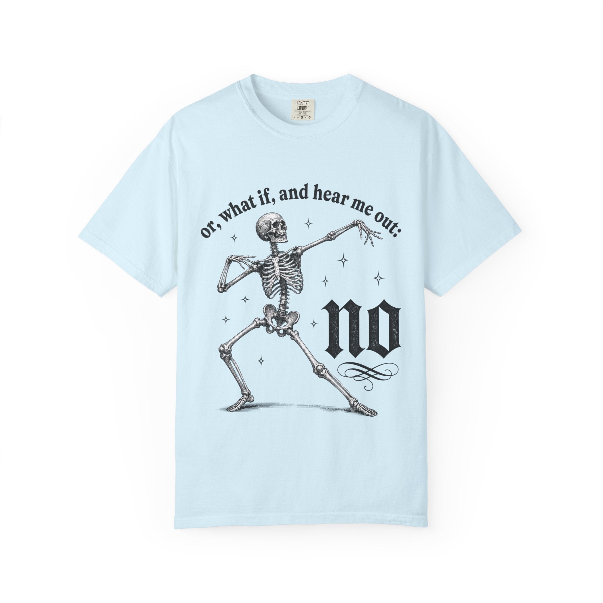 Or What If Hear Me Out Tee - Comfort Colors