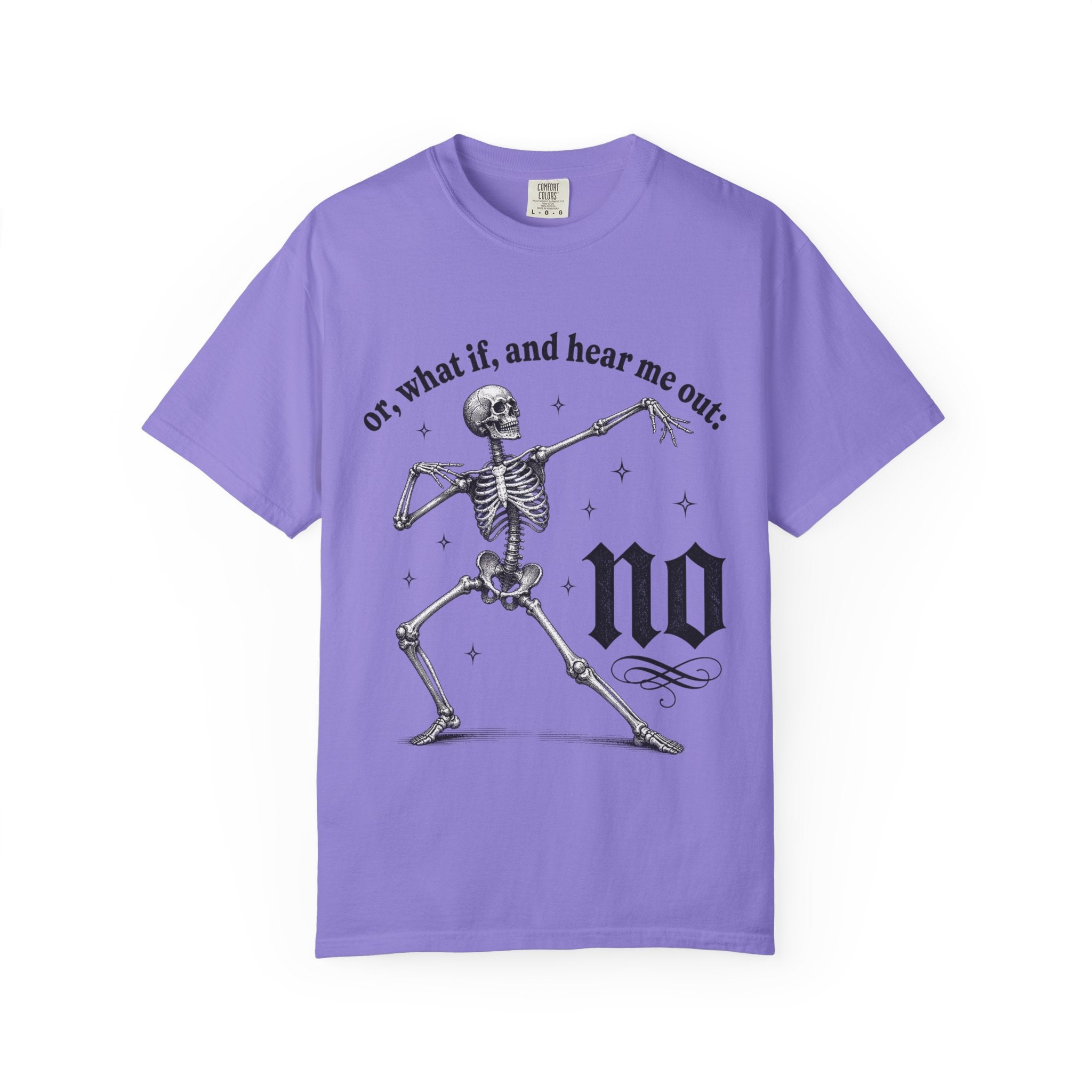 Or What If Hear Me Out Tee - Comfort Colors
