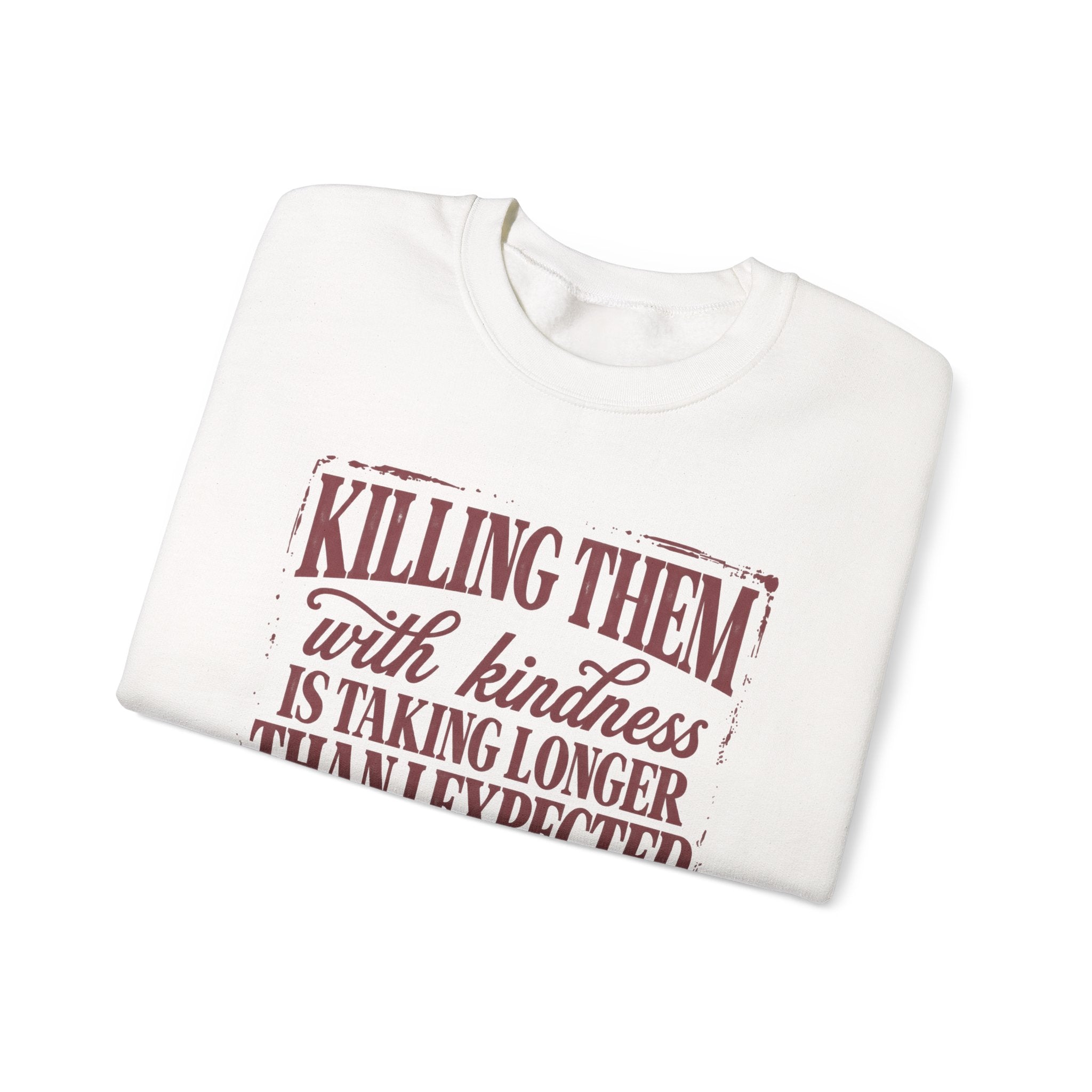 Killing Them With Kindness Sweatshirt - Gildan