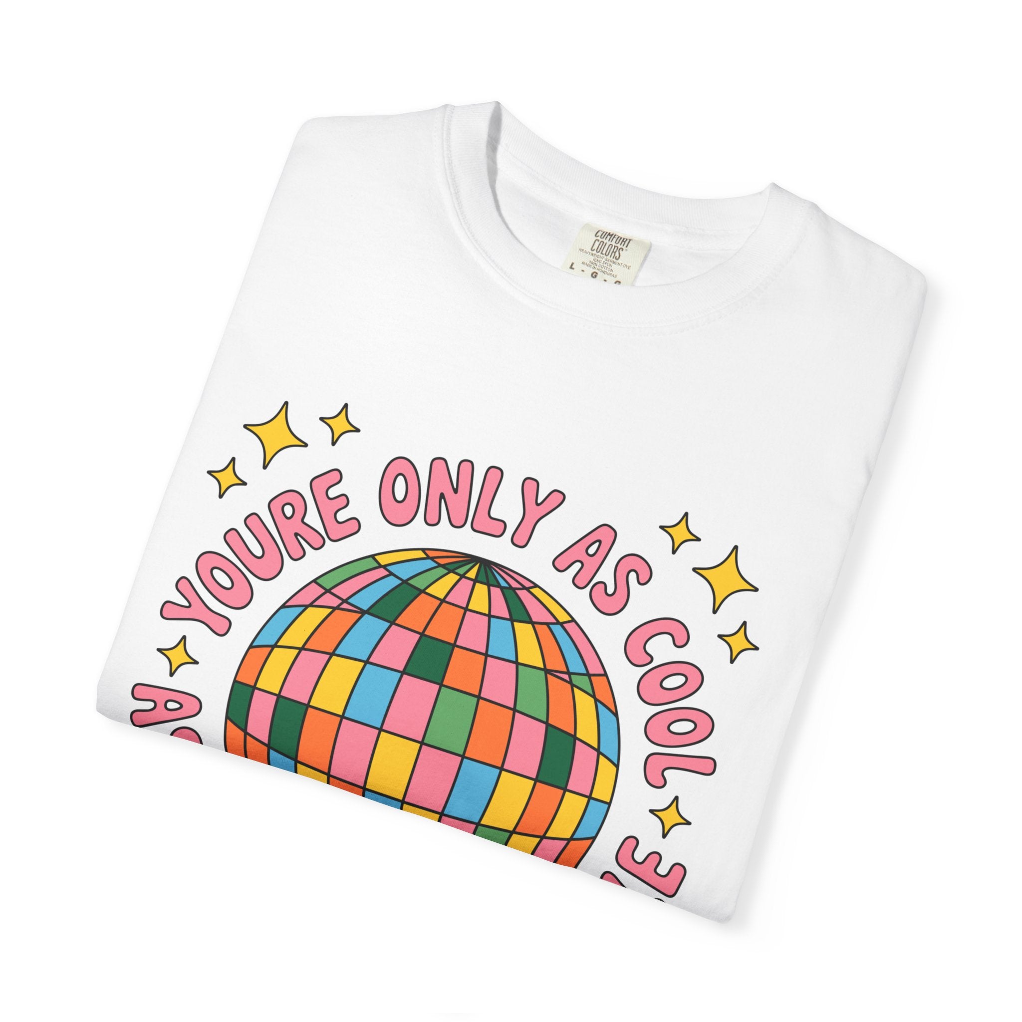 You're Only As Cool As You Treat People Tee - Comfort Colors