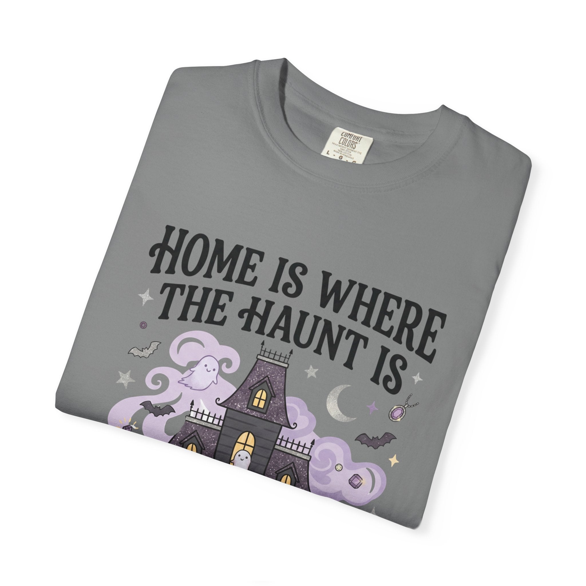 Home Is Where The Haunt Is Tee - Comfort Colors