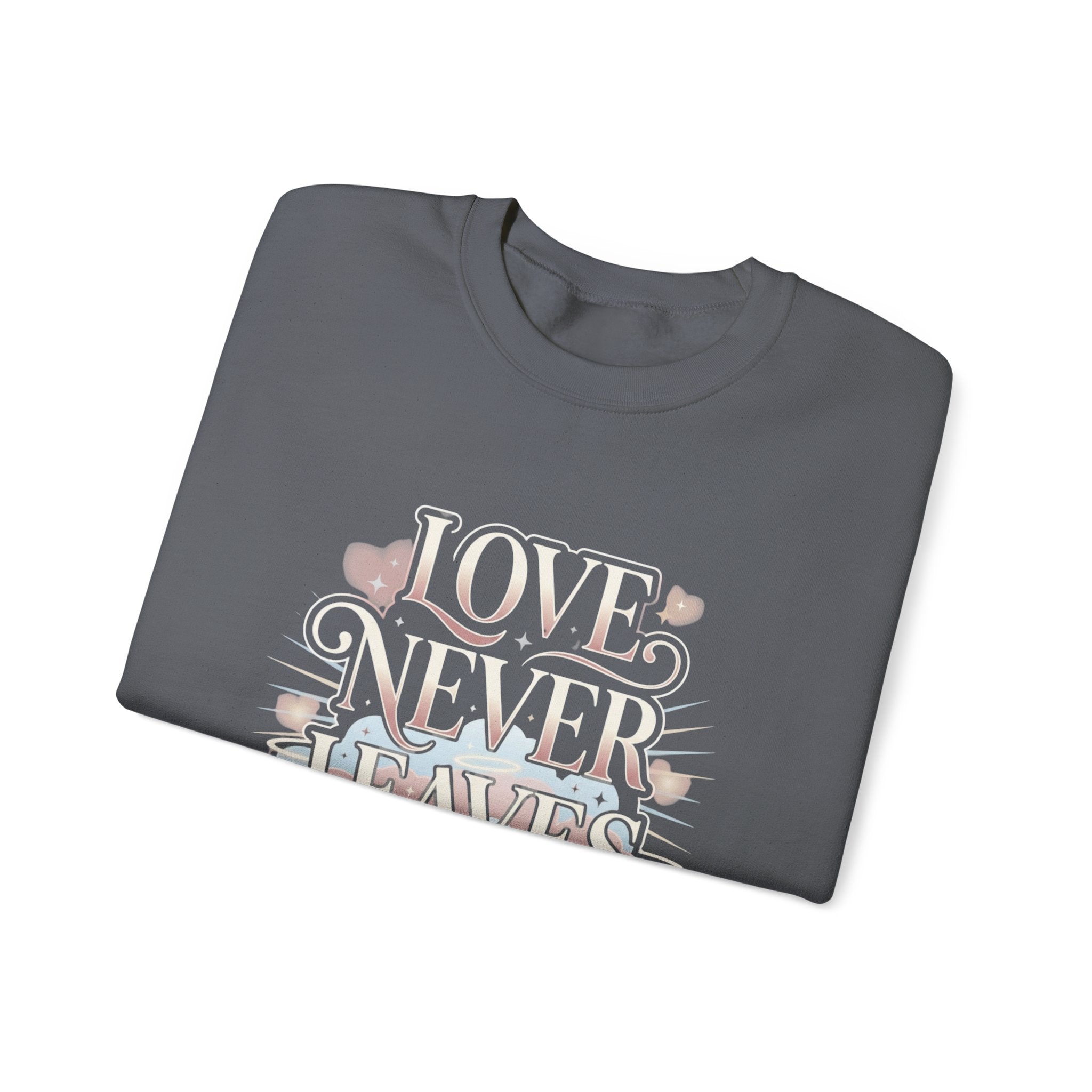 Love Never Leaves Sweatshirt - Gildan
