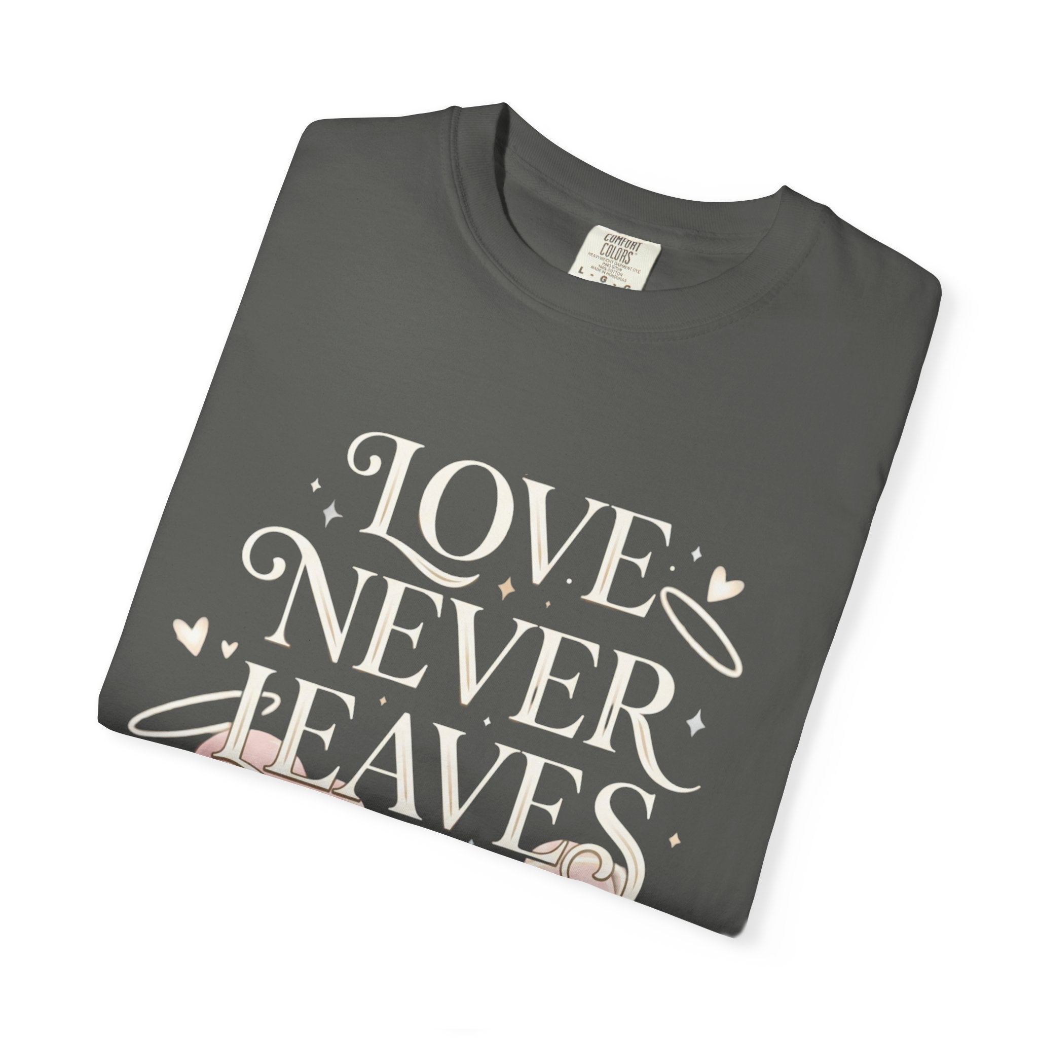 Love Never Leaves Tee - Comfort Colors