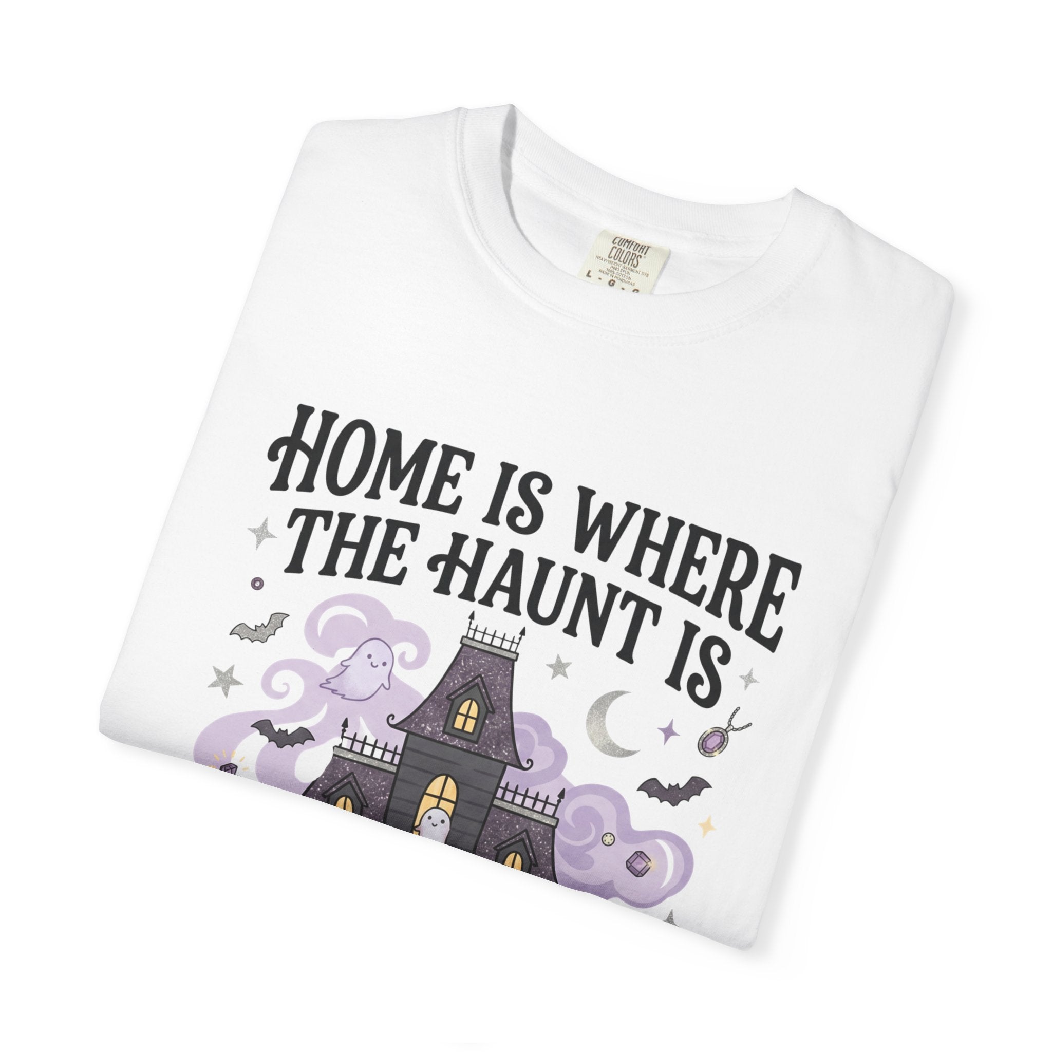 Home Is Where The Haunt Is Tee - Comfort Colors