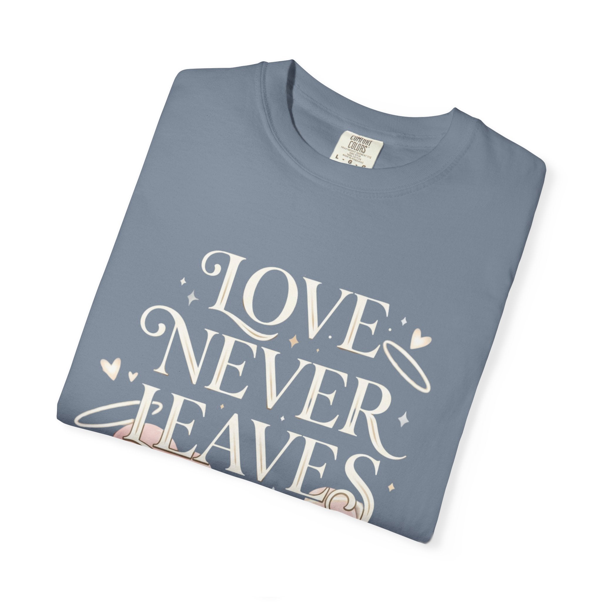 Love Never Leaves Tee - Comfort Colors