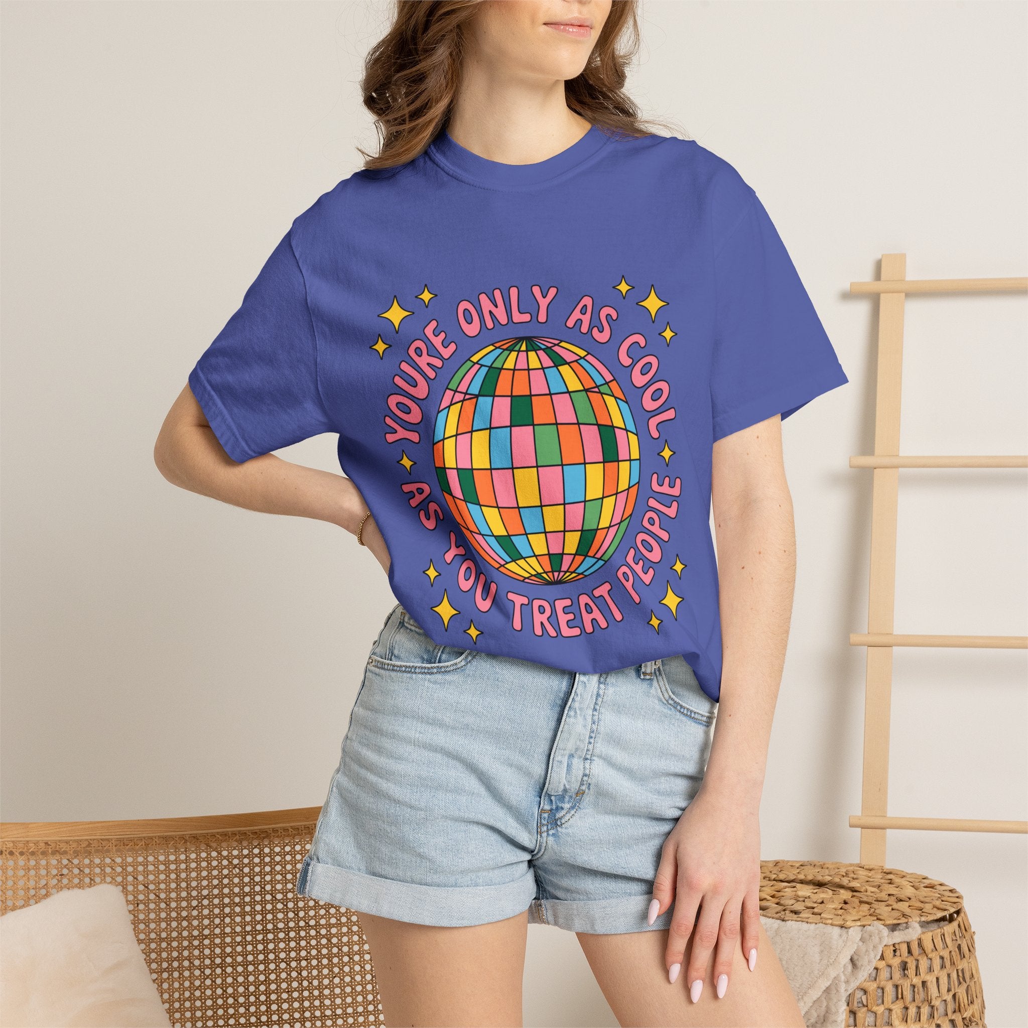 You're Only As Cool As You Treat People Tee - Comfort Colors
