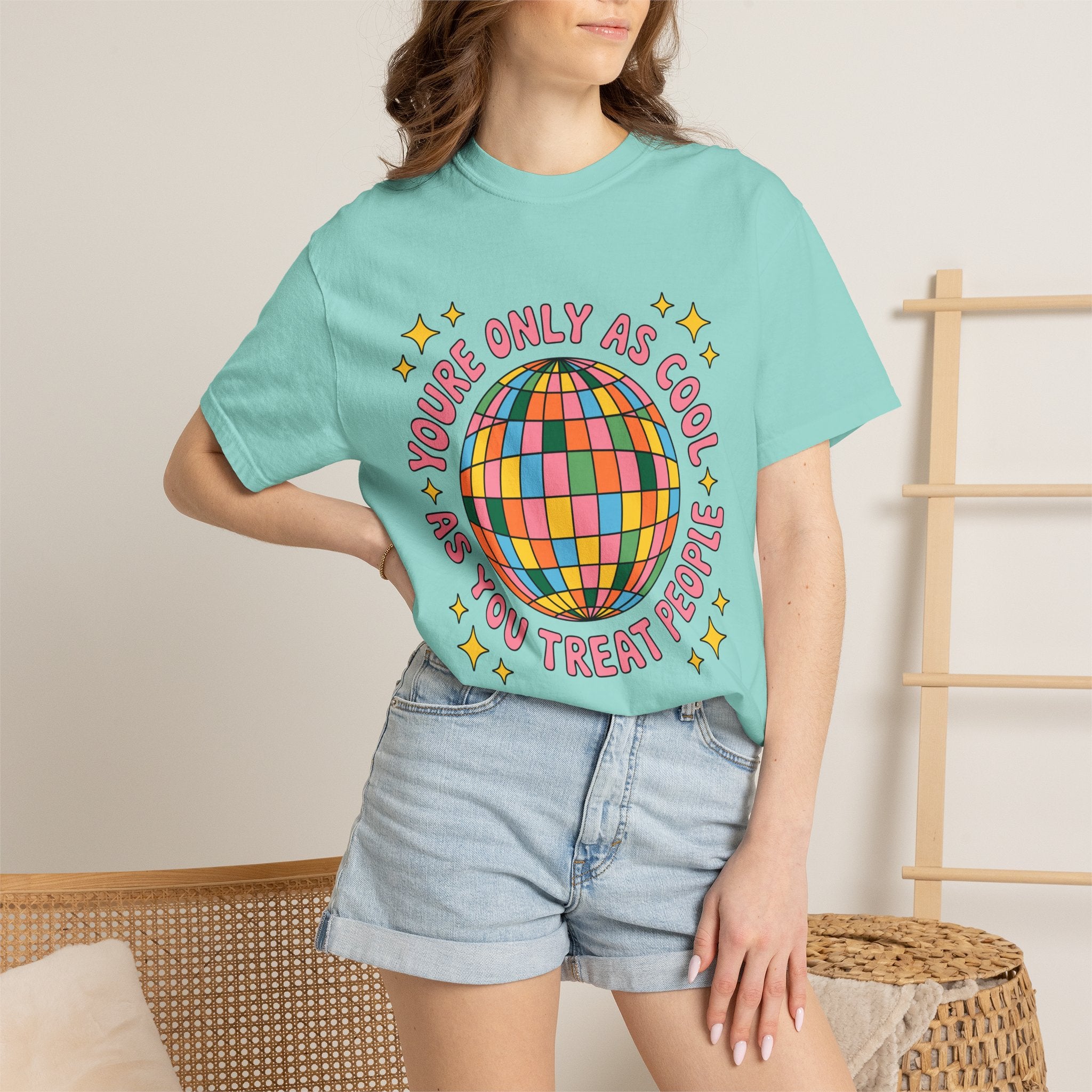 You're Only As Cool As You Treat People Tee - Comfort Colors