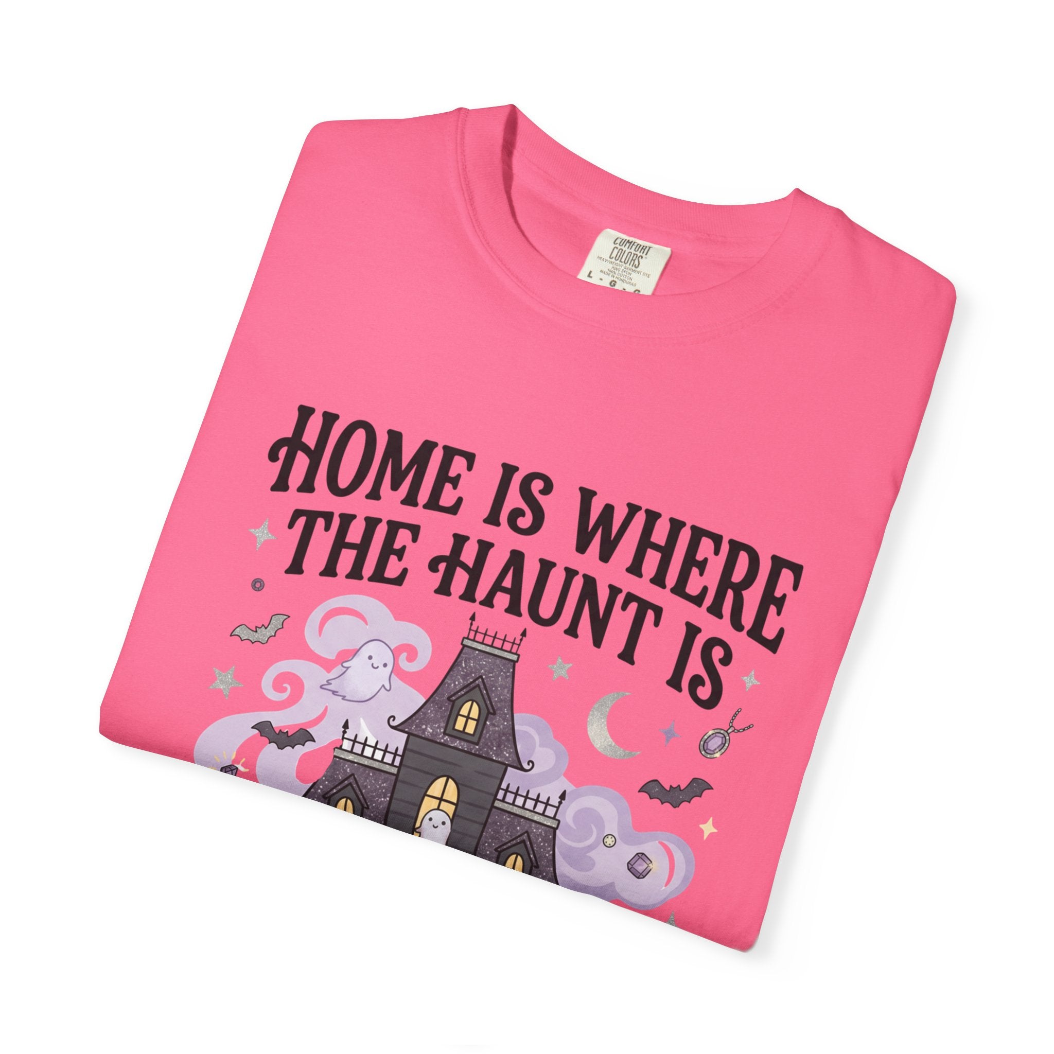Home Is Where The Haunt Is Tee - Comfort Colors