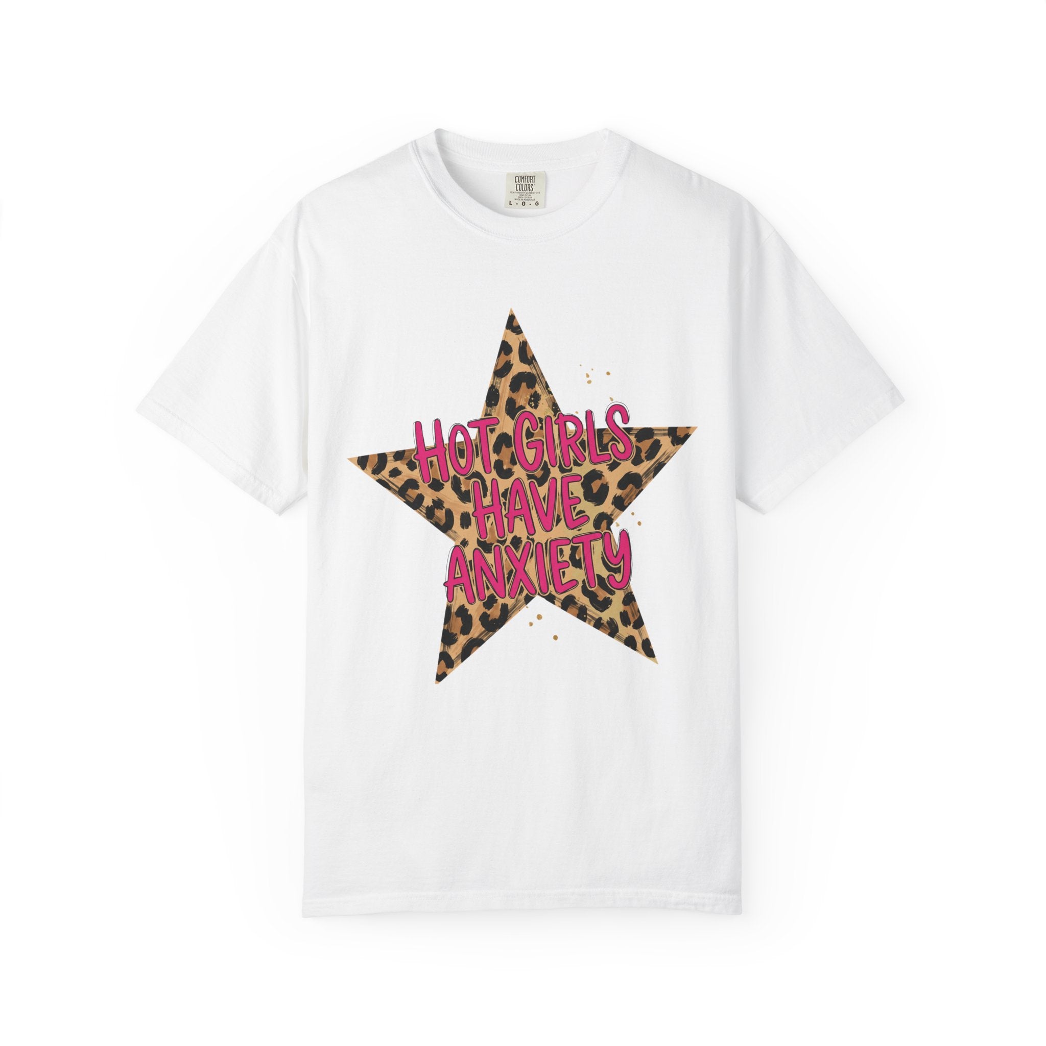 Hot Girls Have Anxiety Tee - Comfort Colors