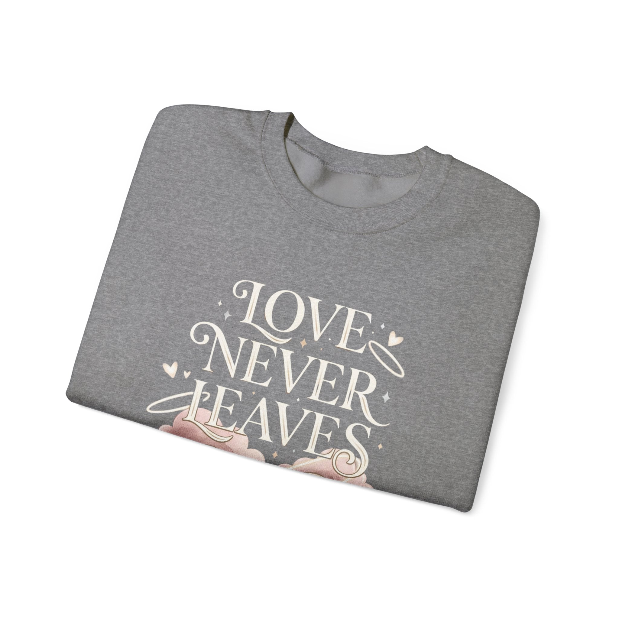 Love Never Leaves Sweatshirt - Gildan