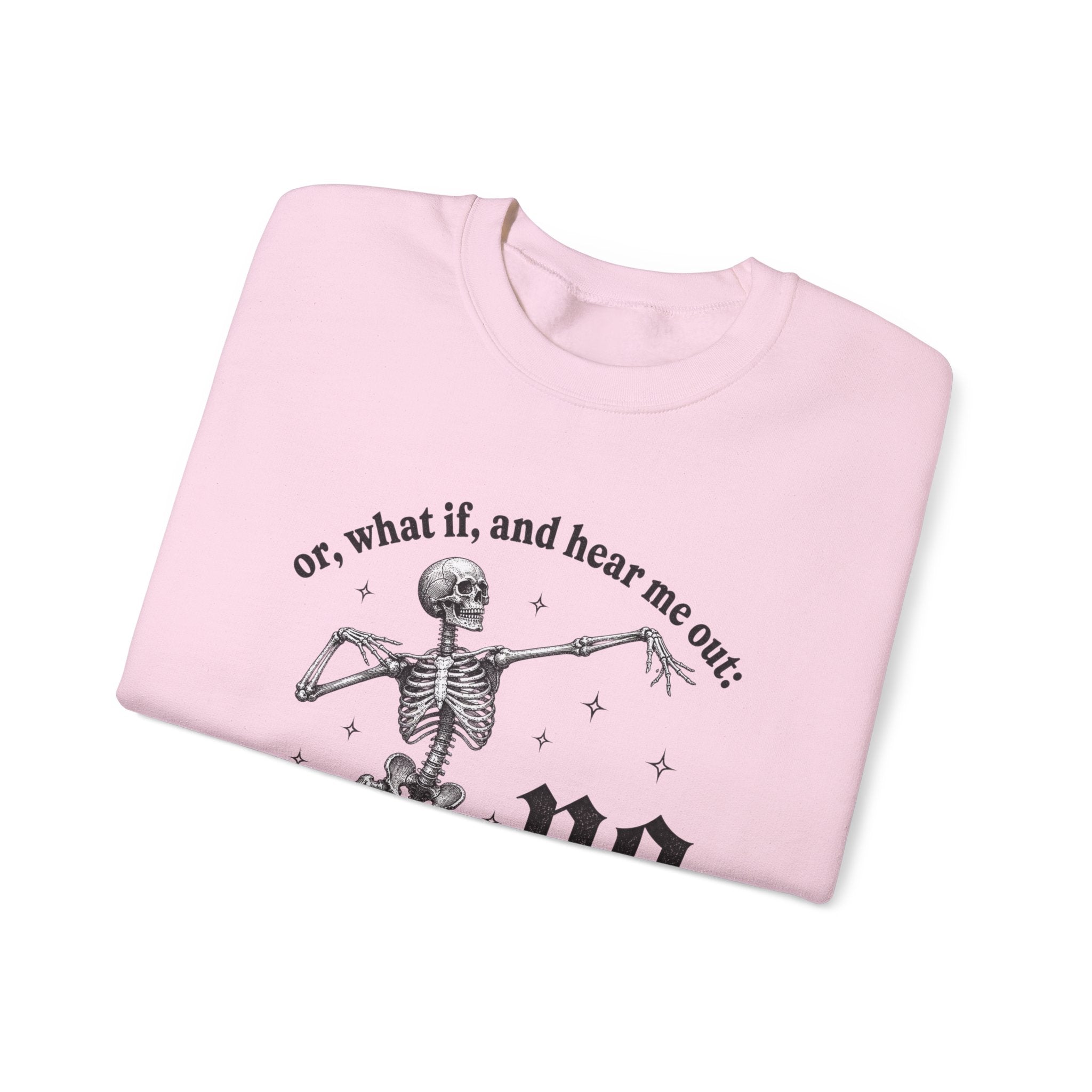 Or What If And Hear Me Out Sweatshirt - Gildan