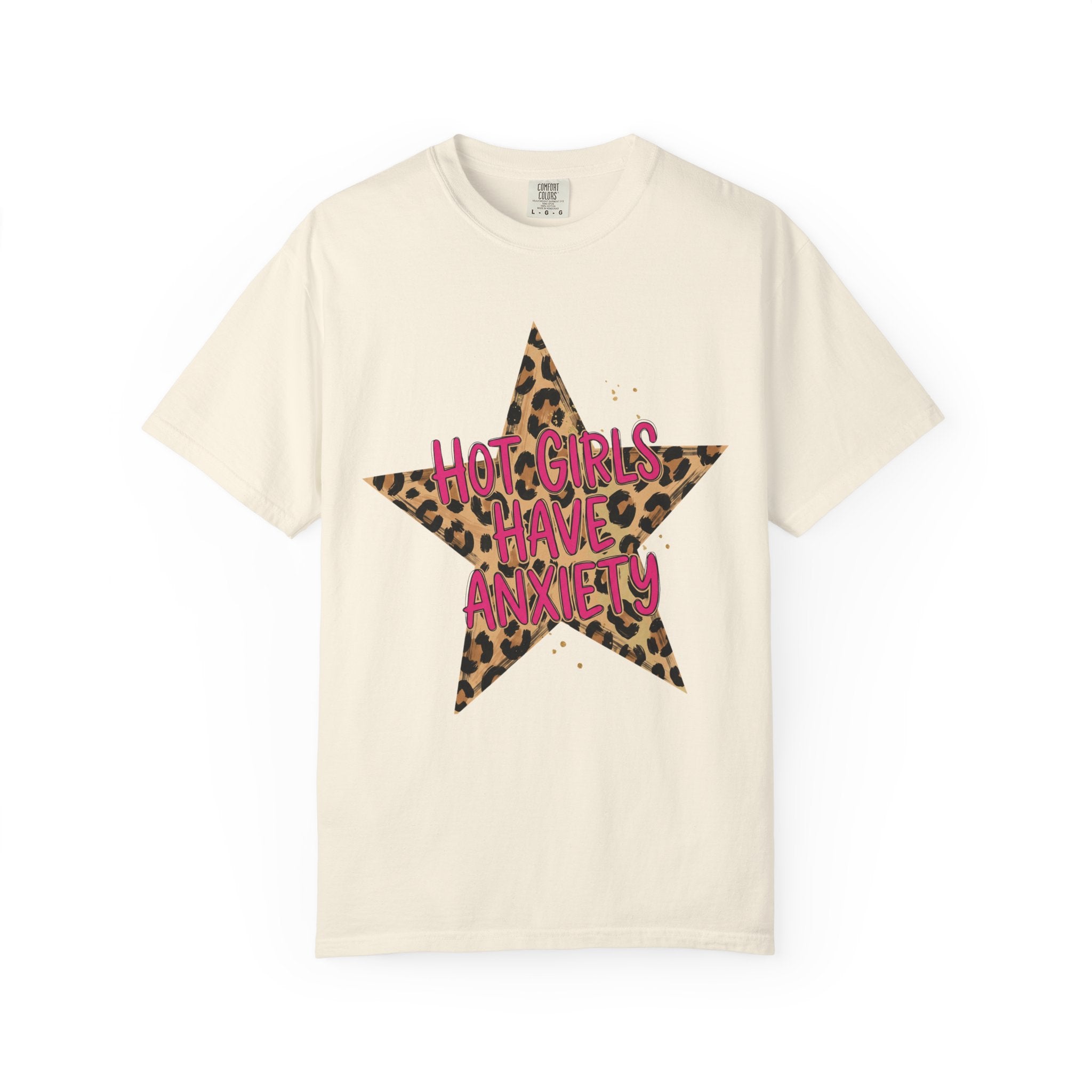 Hot Girls Have Anxiety Tee - Comfort Colors