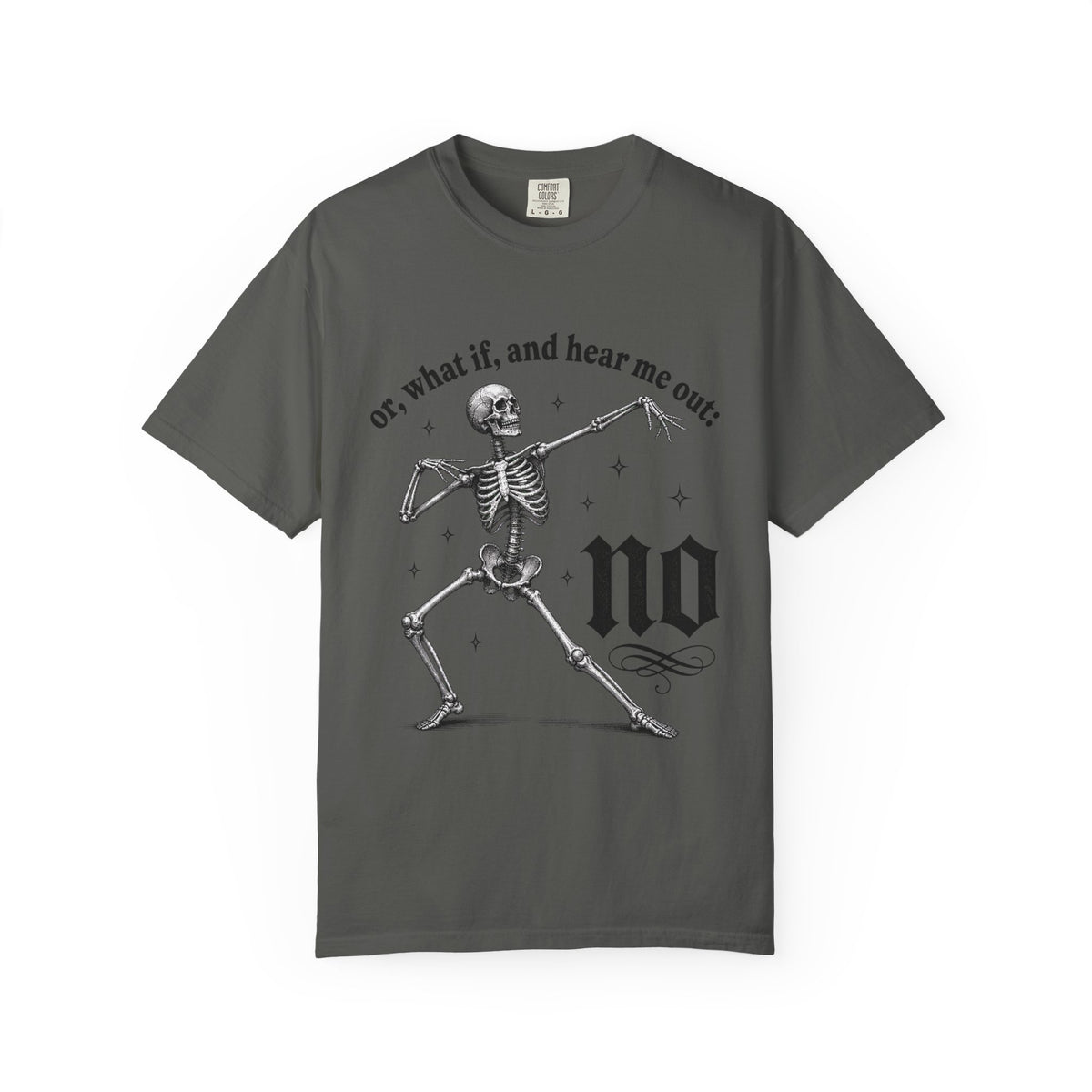 Or What If No Tee - Comfort Colors