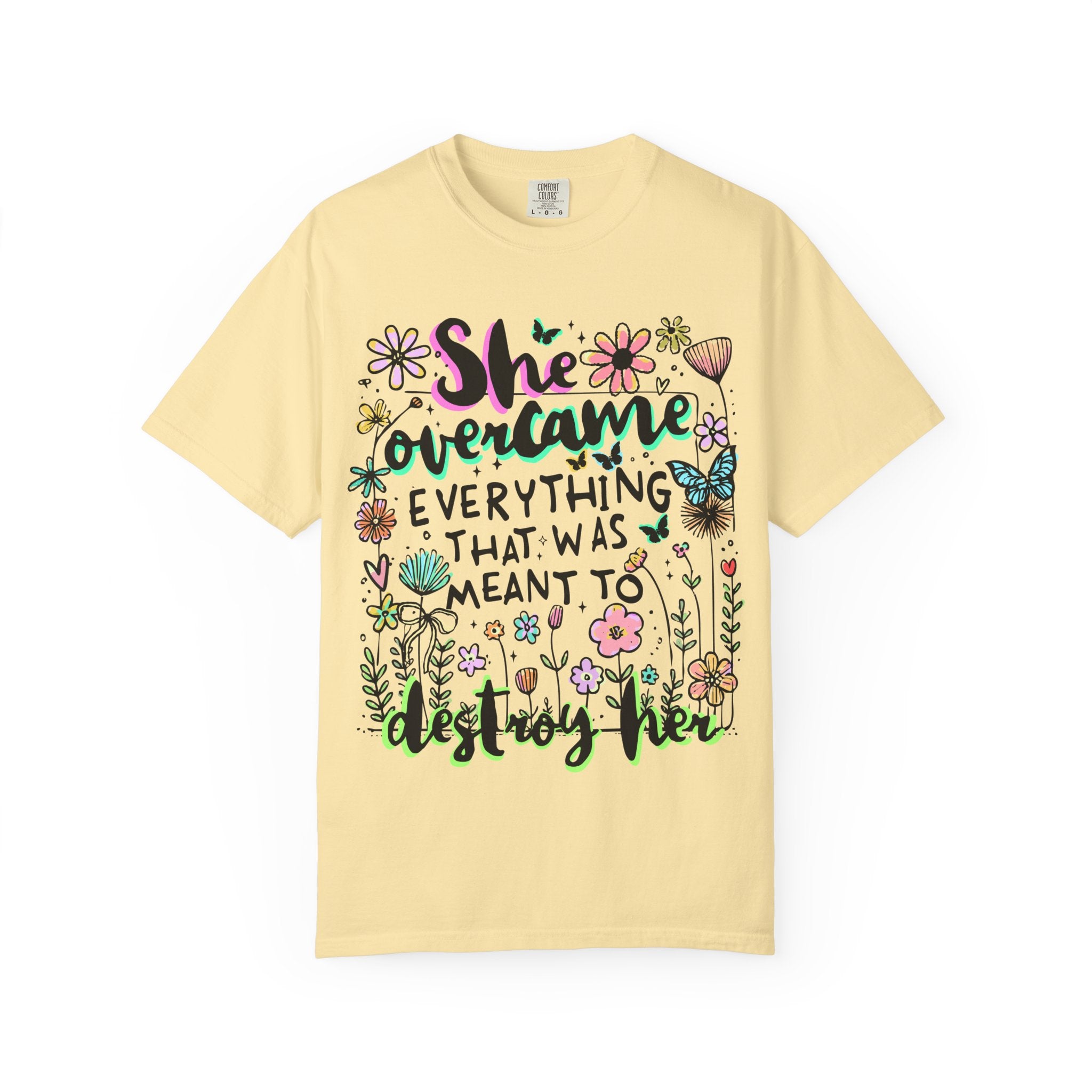 She Overcame Everything Tee - Comfort Colors