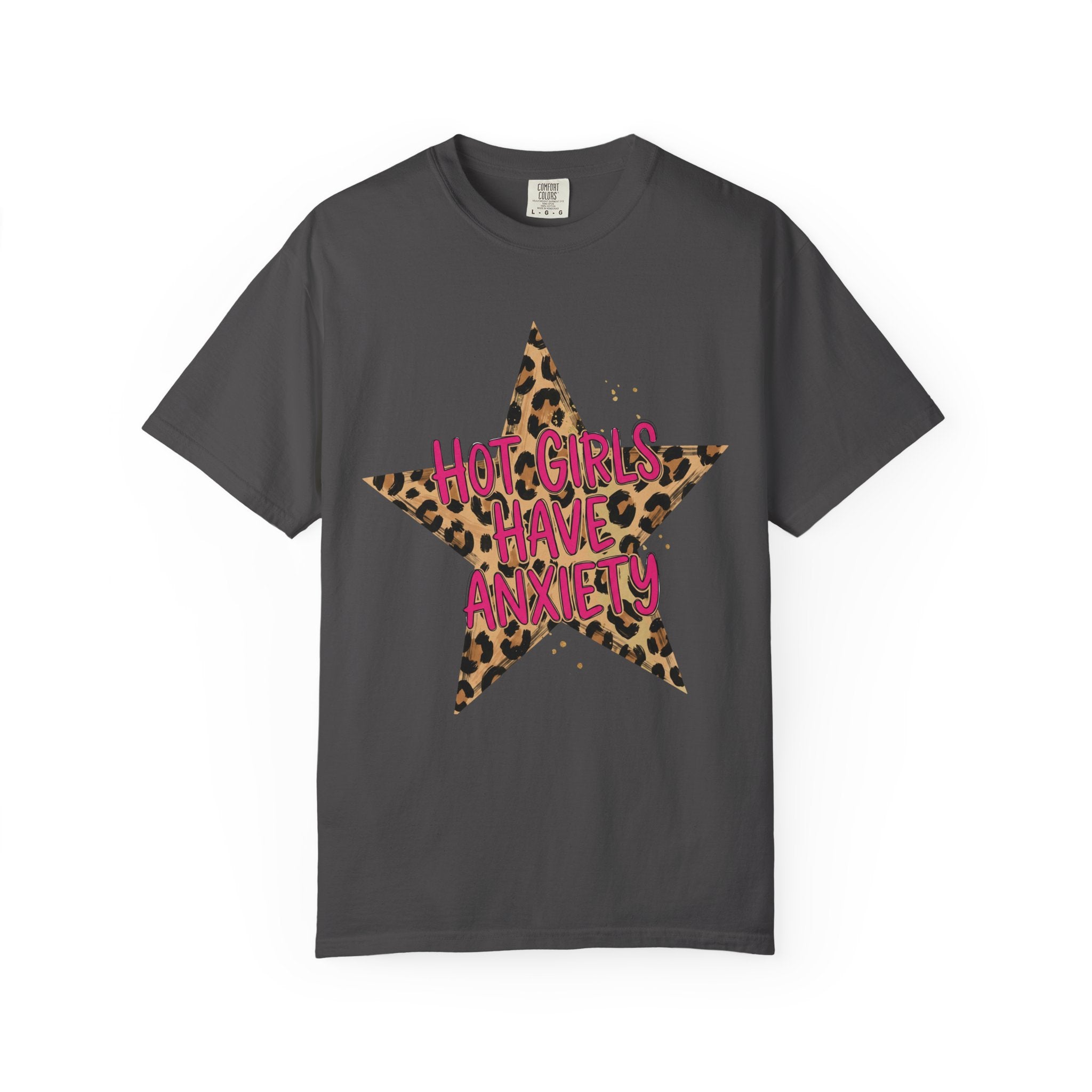 Hot Girls Have Anxiety Tee - Comfort Colors