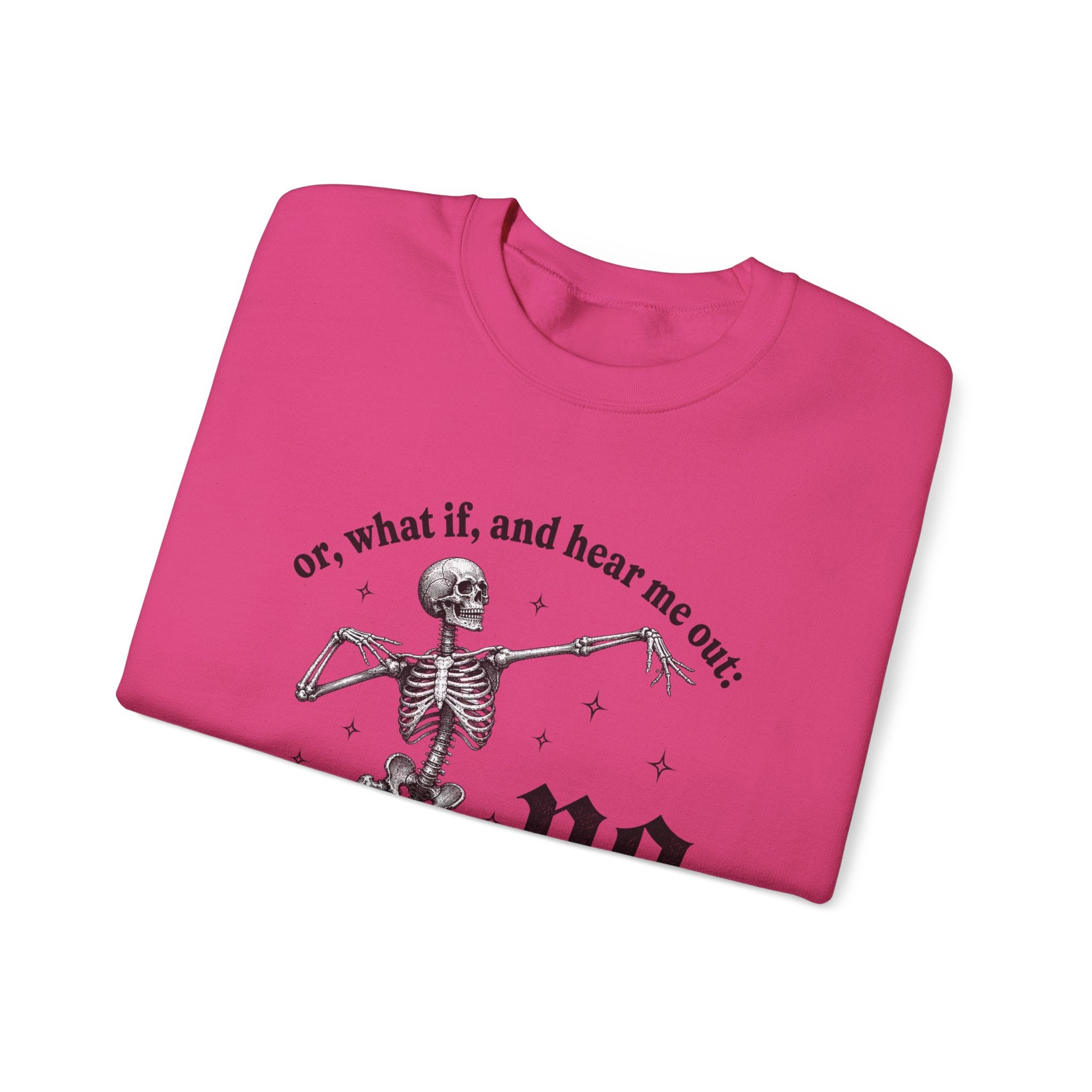 Or What If And Hear Me Out Sweatshirt - Gildan