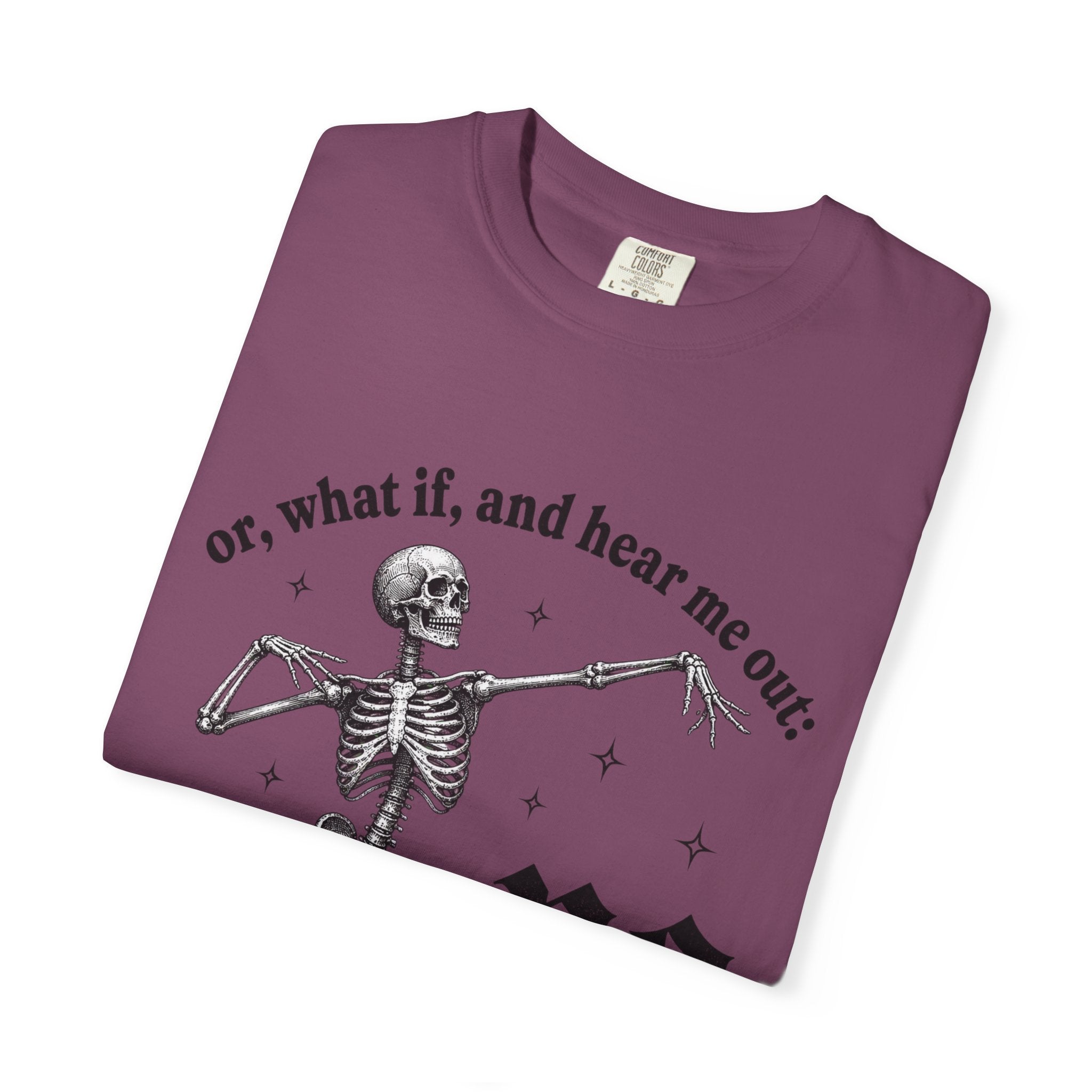 Or What If No Tee - Comfort Colors