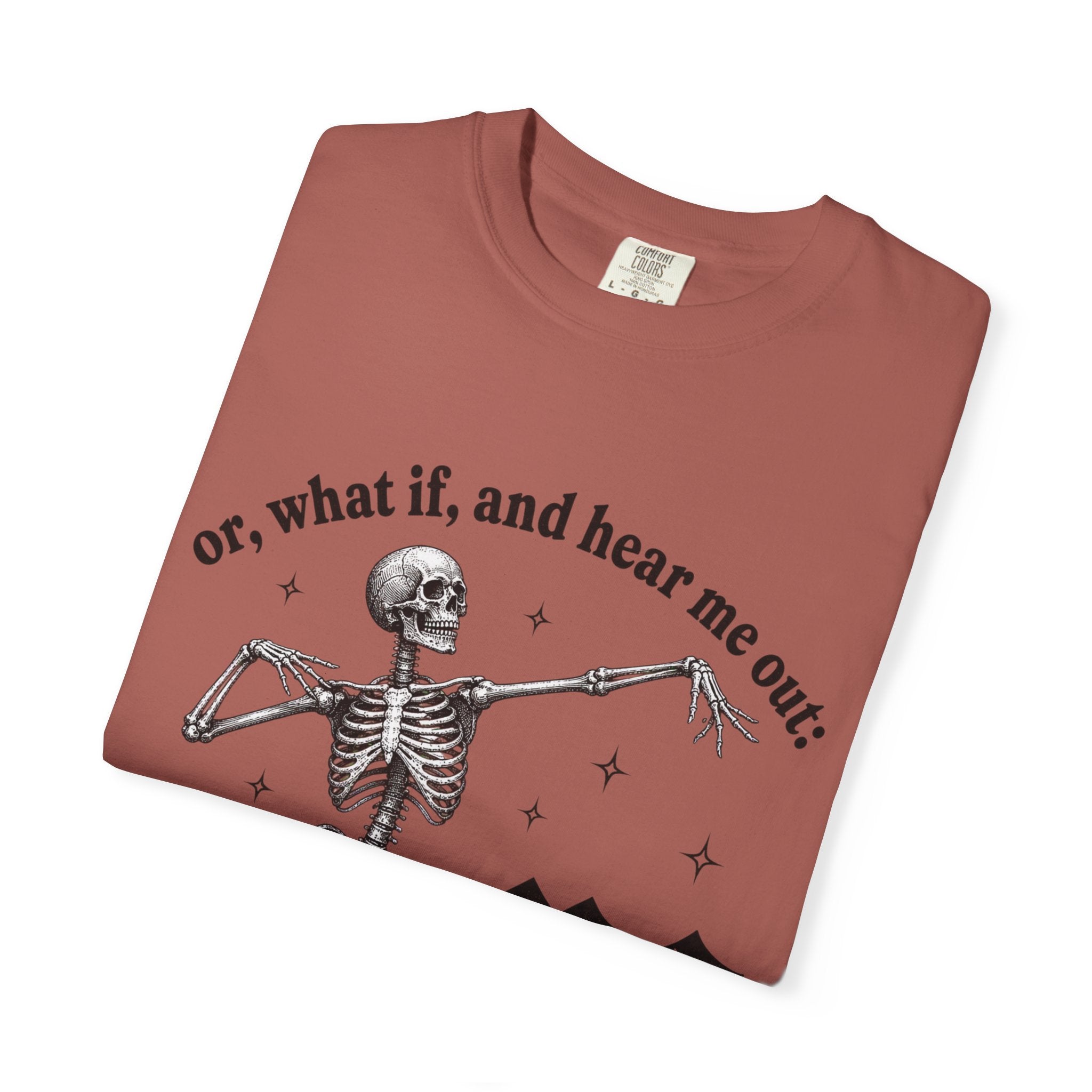 Or What If Hear Me Out Tee - Comfort Colors