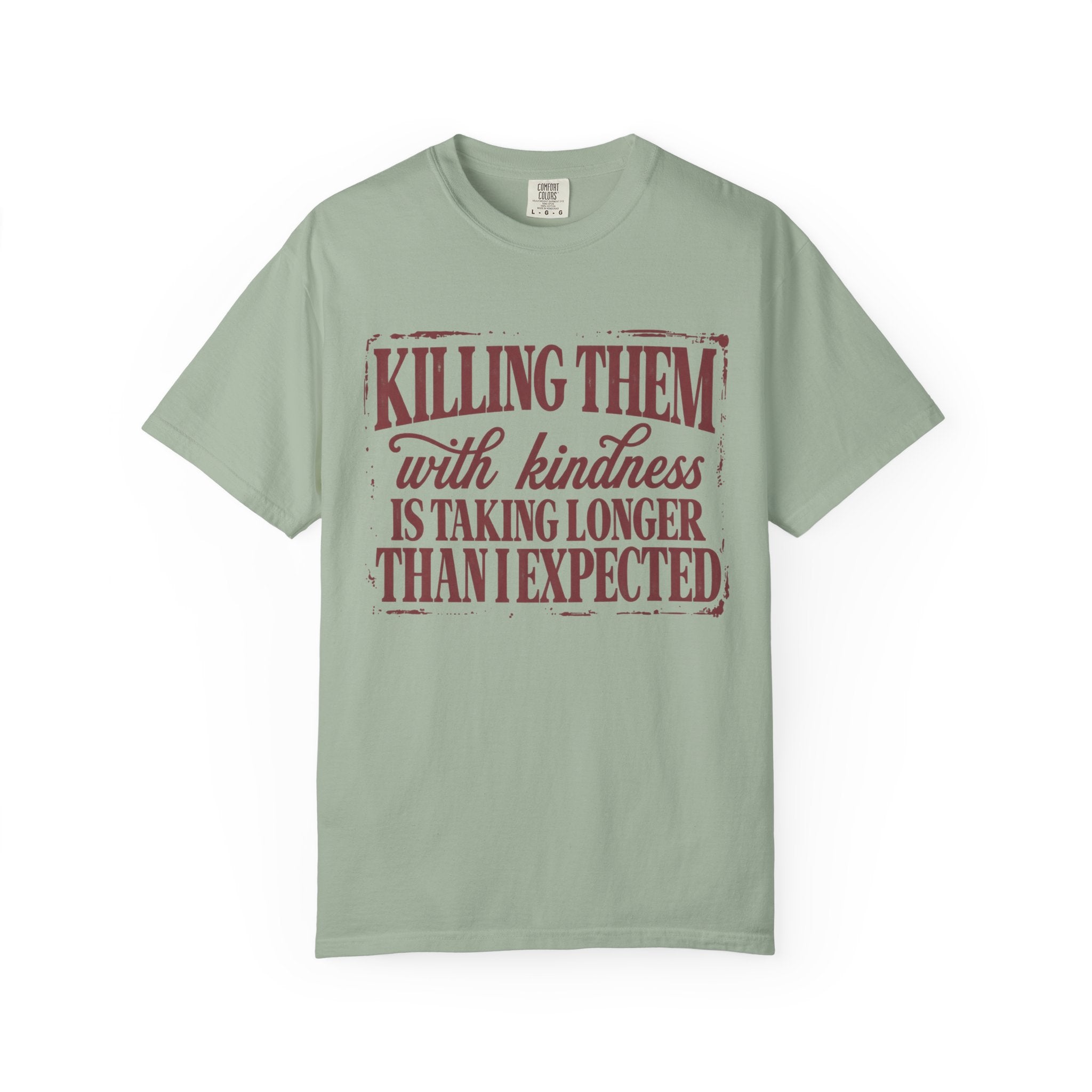 Killing Them With Kindness Tee - Comfort Colors